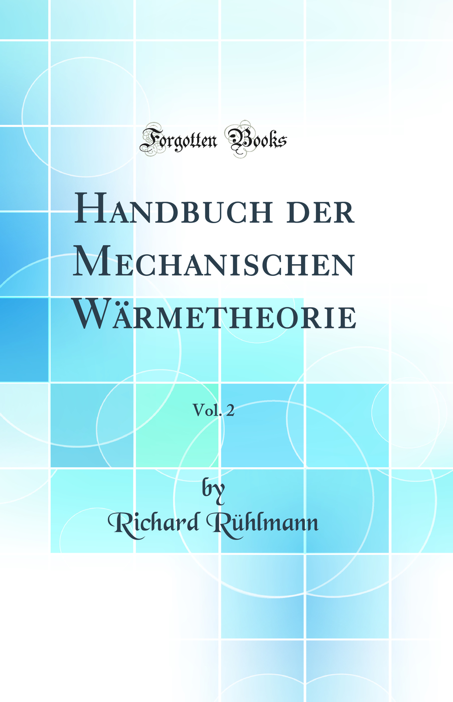 Handbuch der Mechanischen Wärmetheorie, Vol. 2 (Classic Reprint)