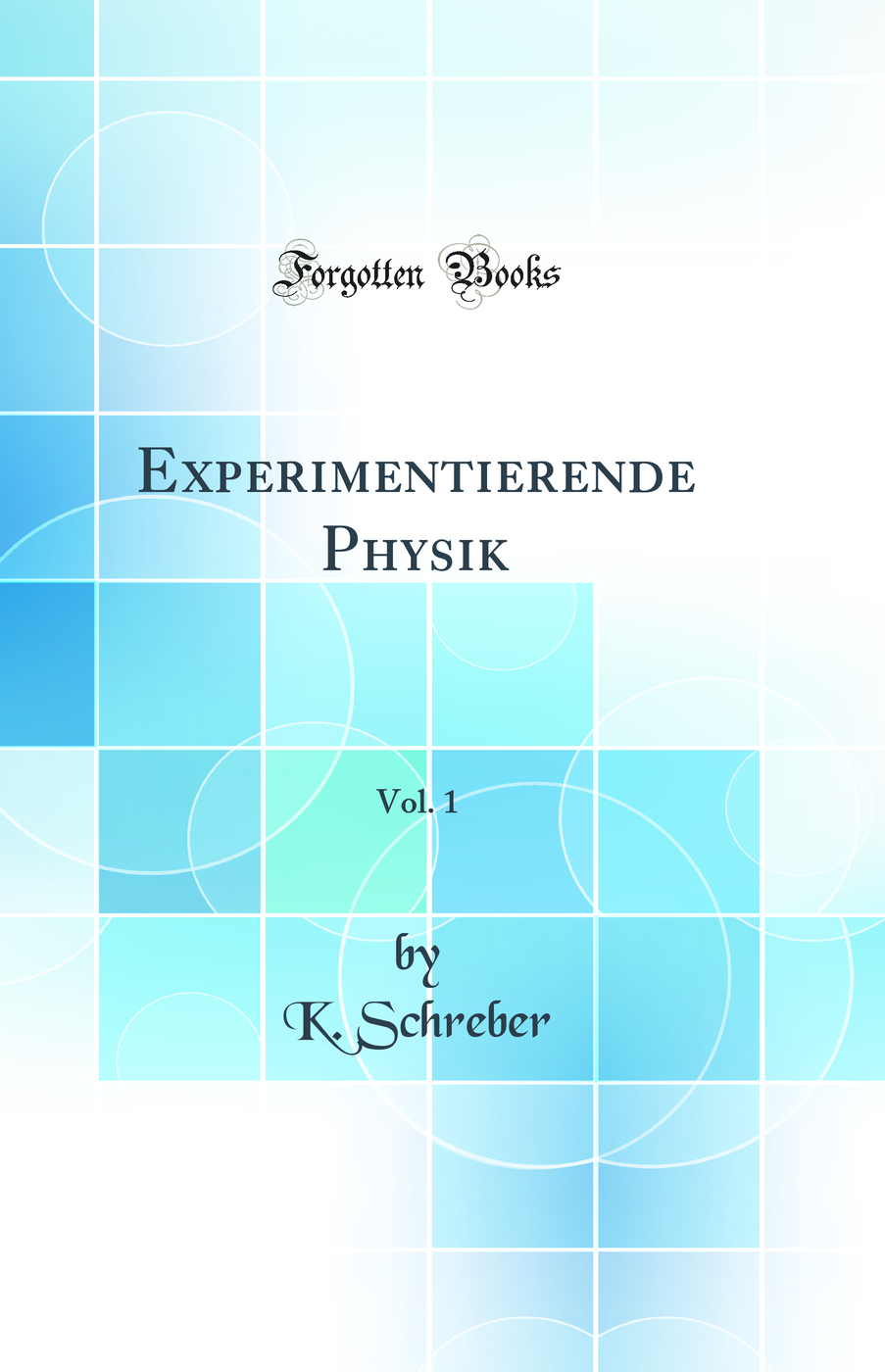 Experimentierende Physik, Vol. 1 (Classic Reprint)