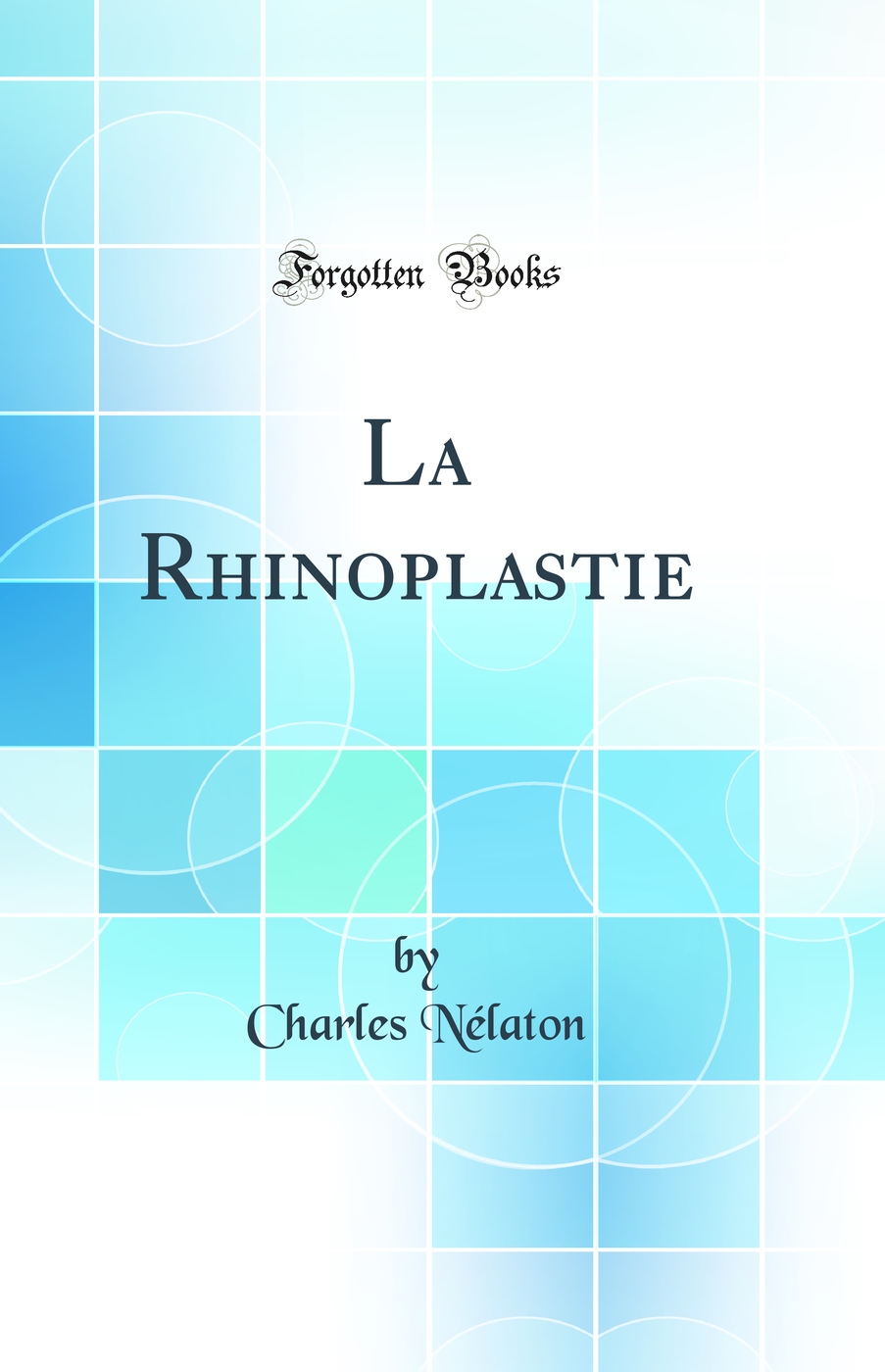 La Rhinoplastie (Classic Reprint)