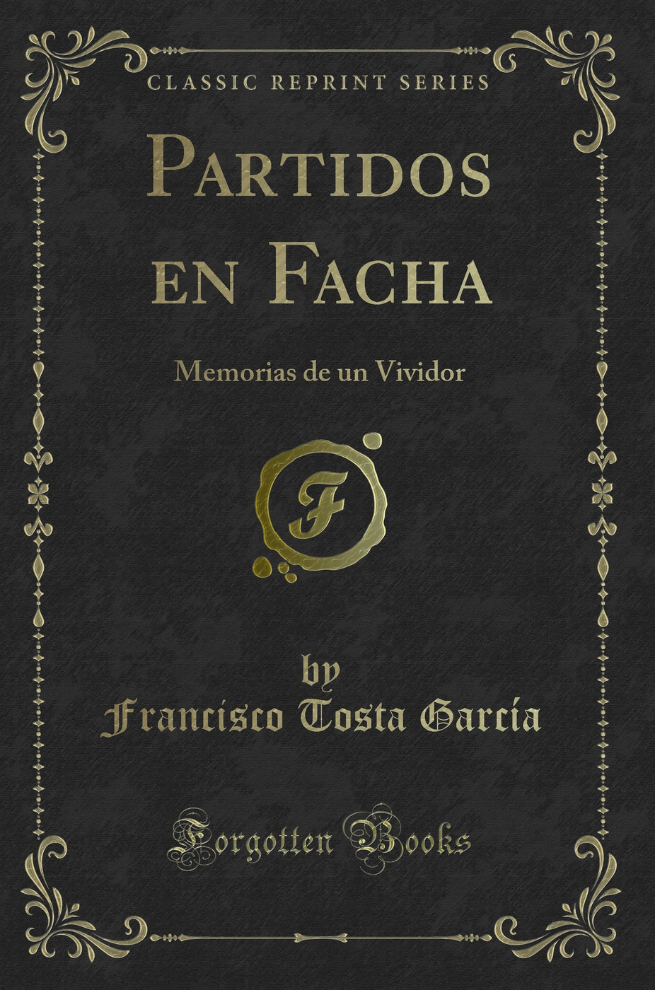 Partidos en Facha: Memorias de un Vividor (Classic Reprint)