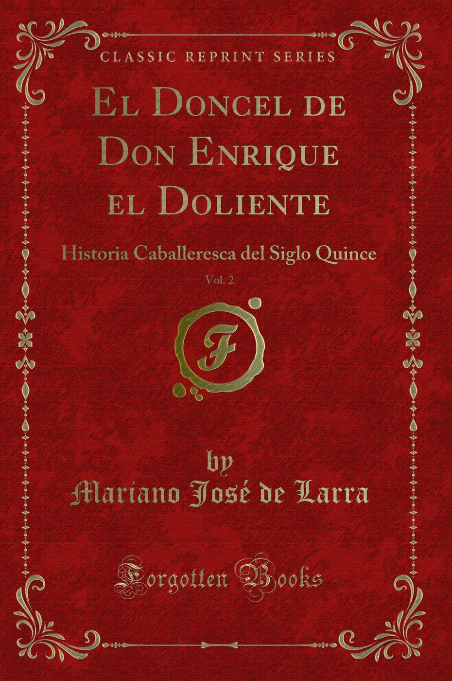 El Doncel de Don Enrique el Doliente, Vol. 2: Historia Caballeresca del Siglo Quince (Classic Reprint)
