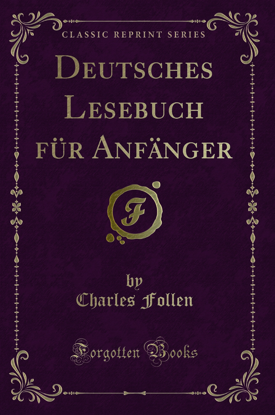 Deutsches Lesebuch für Anfänger (Classic Reprint)