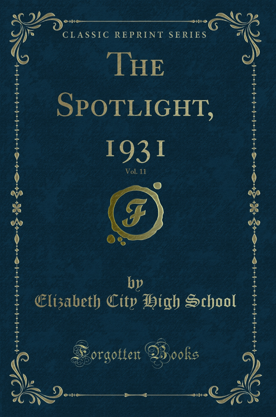 The Spotlight, 1931, Vol. 11 (Classic Reprint)
