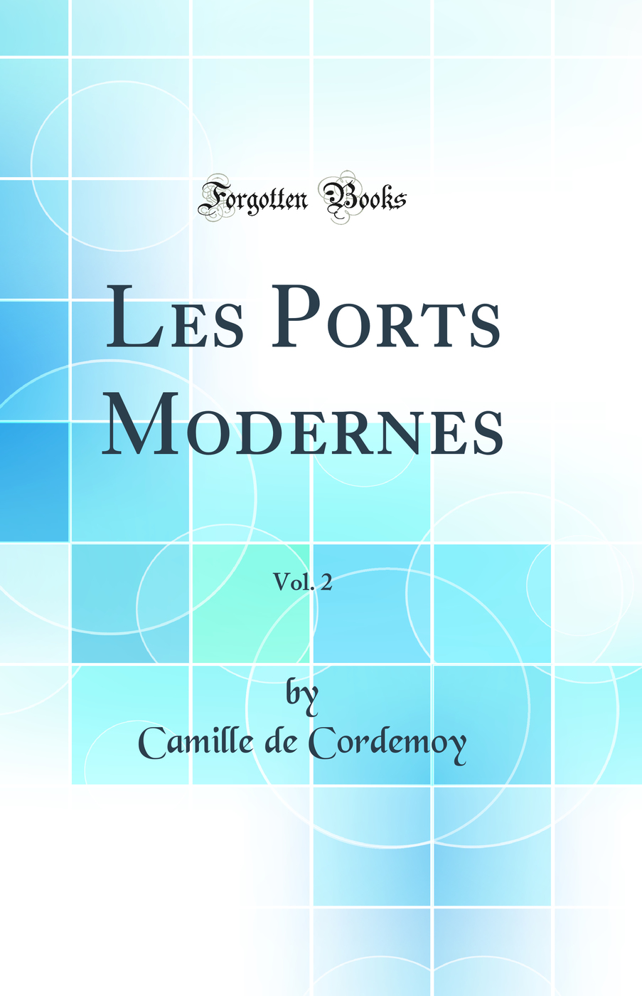 Les Ports Modernes, Vol. 2 (Classic Reprint)
