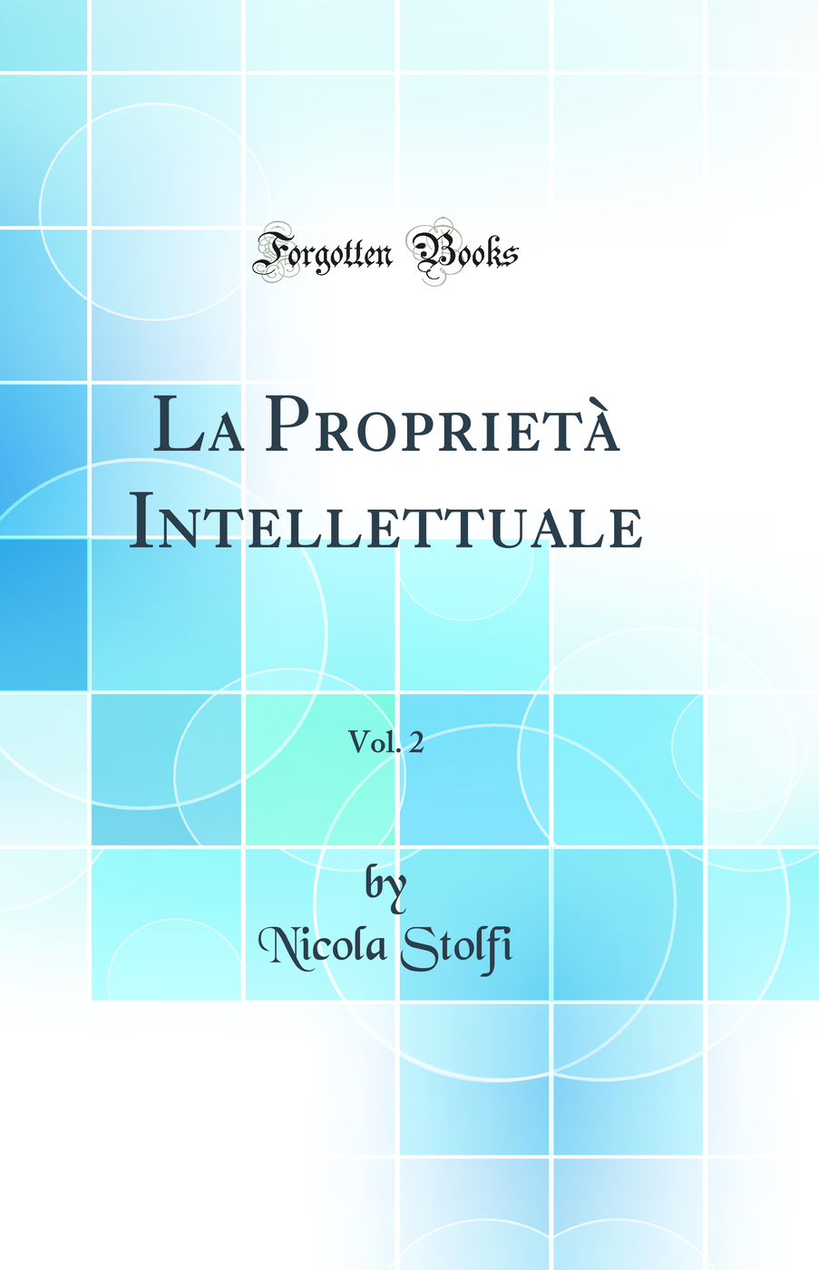 La Proprietà Intellettuale, Vol. 2 (Classic Reprint)