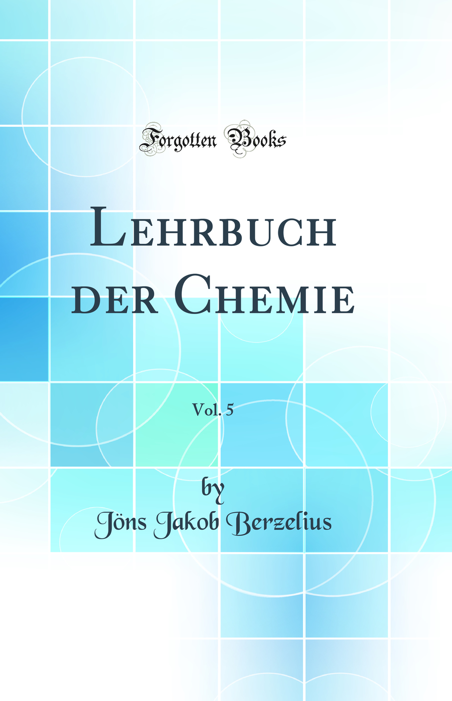 Lehrbuch der Chemie, Vol. 5 (Classic Reprint)