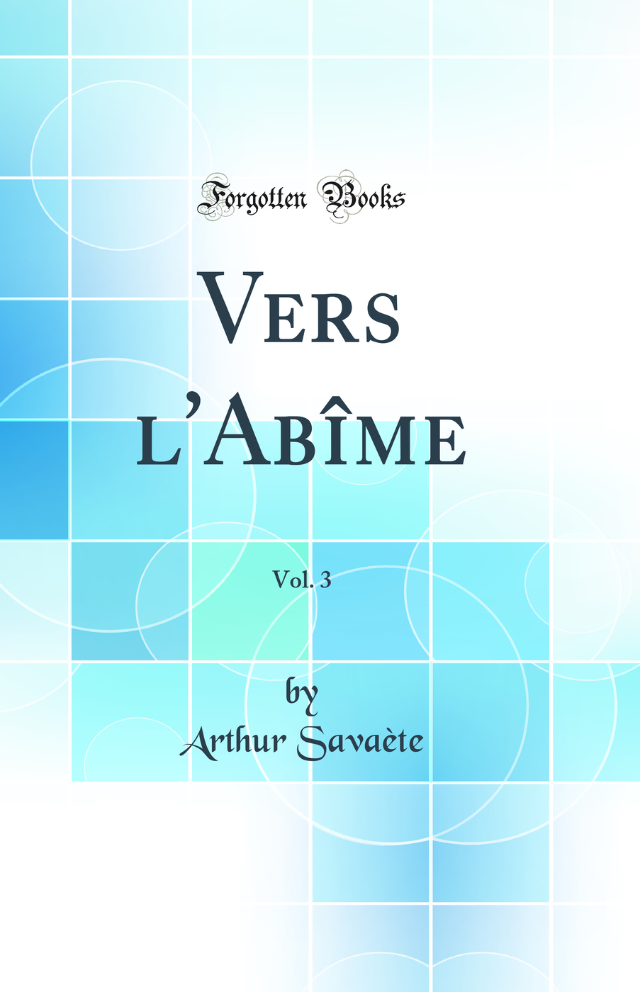 Vers l'Abîme, Vol. 3 (Classic Reprint)