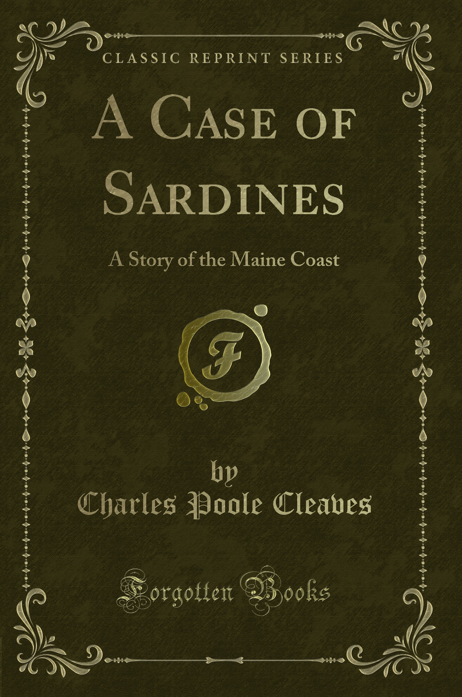 A Case of Sardines: A Story of the Maine Coast (Classic Reprint)