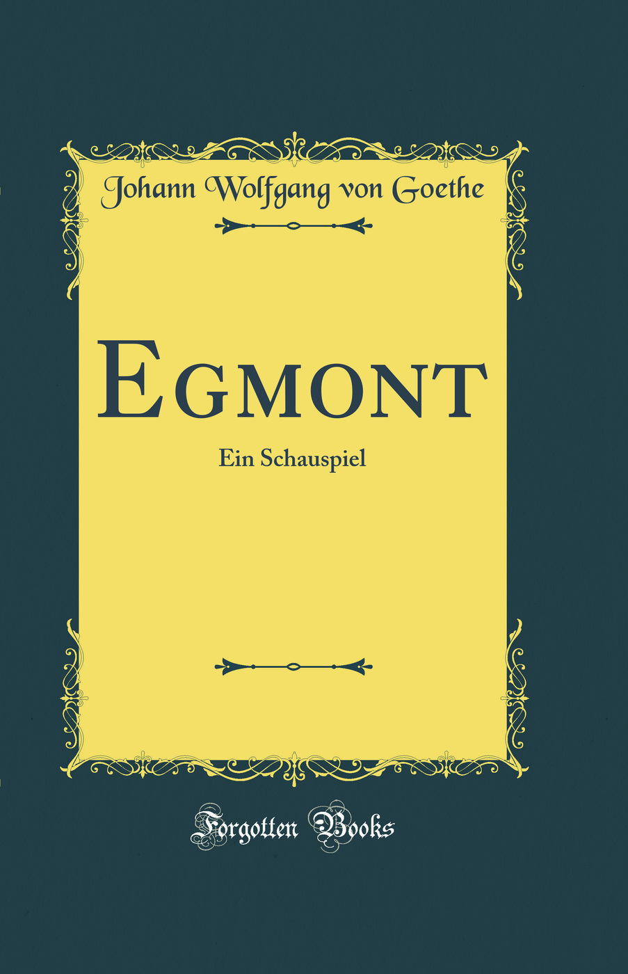 Egmont: Ein Schauspiel (Classic Reprint)