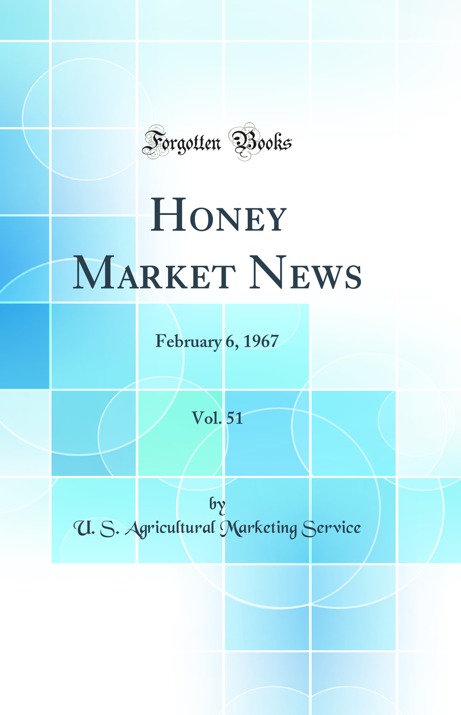 Honey Market News, Vol. 51: February 6, 1967 (Classic Reprint)