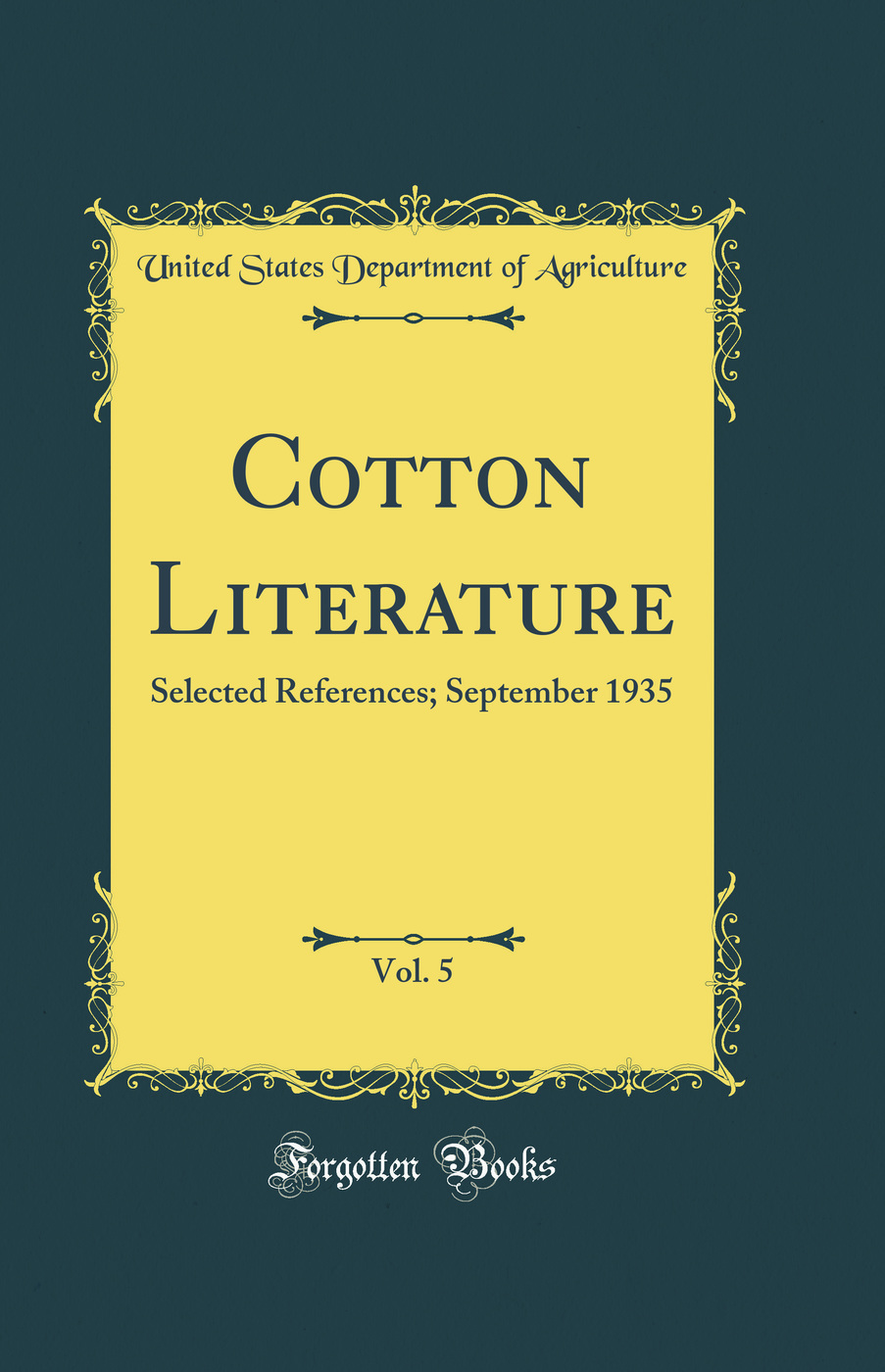 Cotton Literature, Vol. 5: Selected References; September 1935 (Classic Reprint)