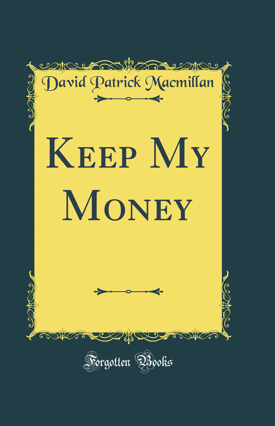 Keep My Money (Classic Reprint)