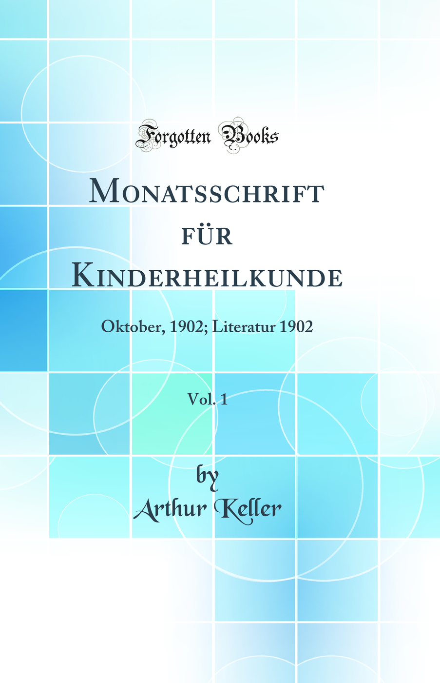 Monatsschrift für Kinderheilkunde, Vol. 1: Oktober, 1902; Literatur 1902 (Classic Reprint)