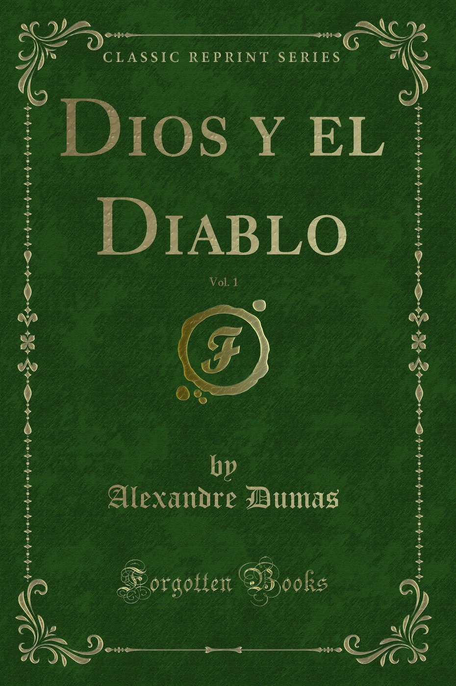 Dios y el Diablo, Vol. 1 (Classic Reprint)