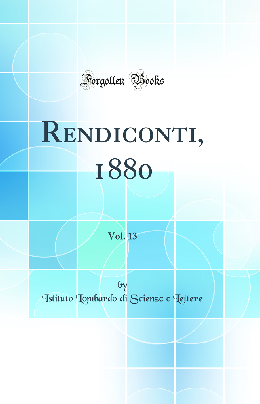 Rendiconti, 1880, Vol. 13 (Classic Reprint)