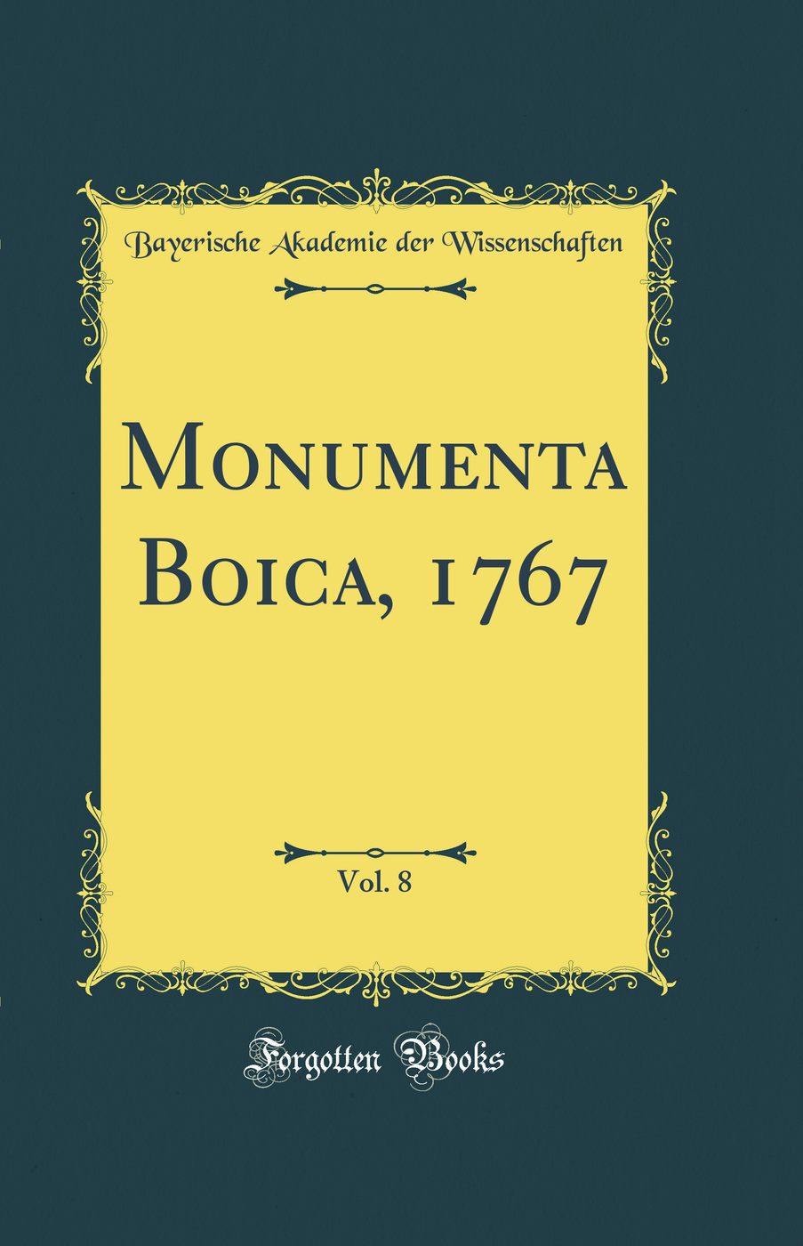 Monumenta Boica, 1767, Vol. 8 (Classic Reprint)