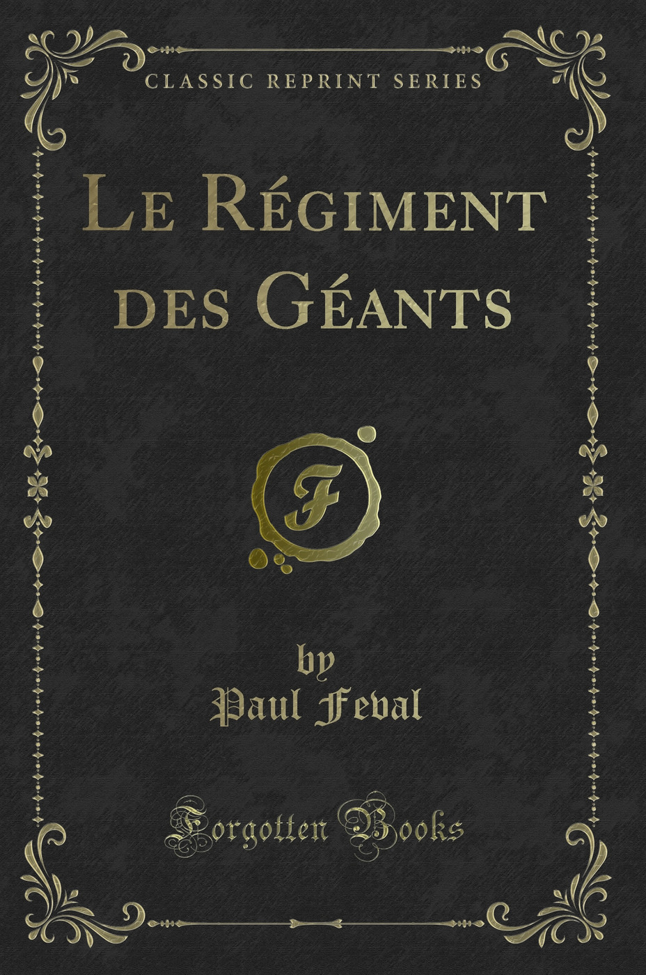 Le Régiment des Géants (Classic Reprint)