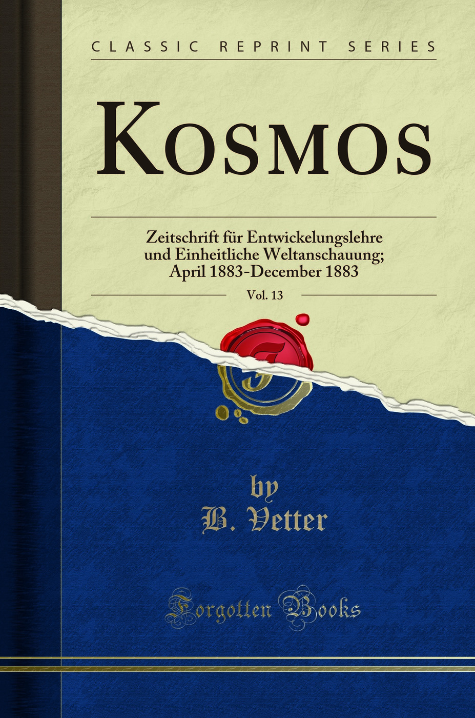 Kosmos, Vol. 13: Zeitschrift für Entwickelungslehre und Einheitliche Weltanschauung; April 1883-December 1883 (Classic Reprint)