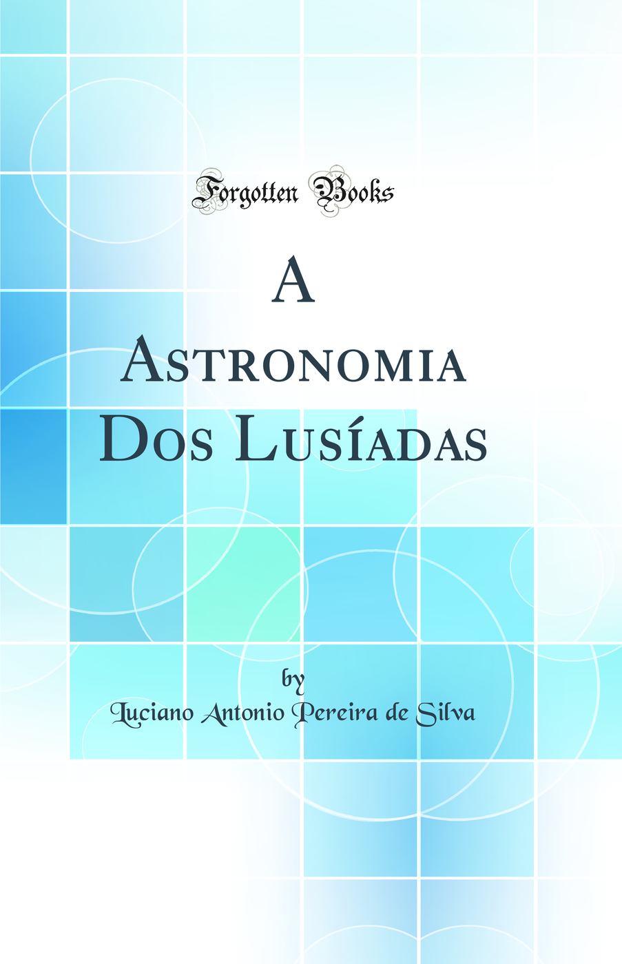 A Astronomia Dos Lusíadas (Classic Reprint)