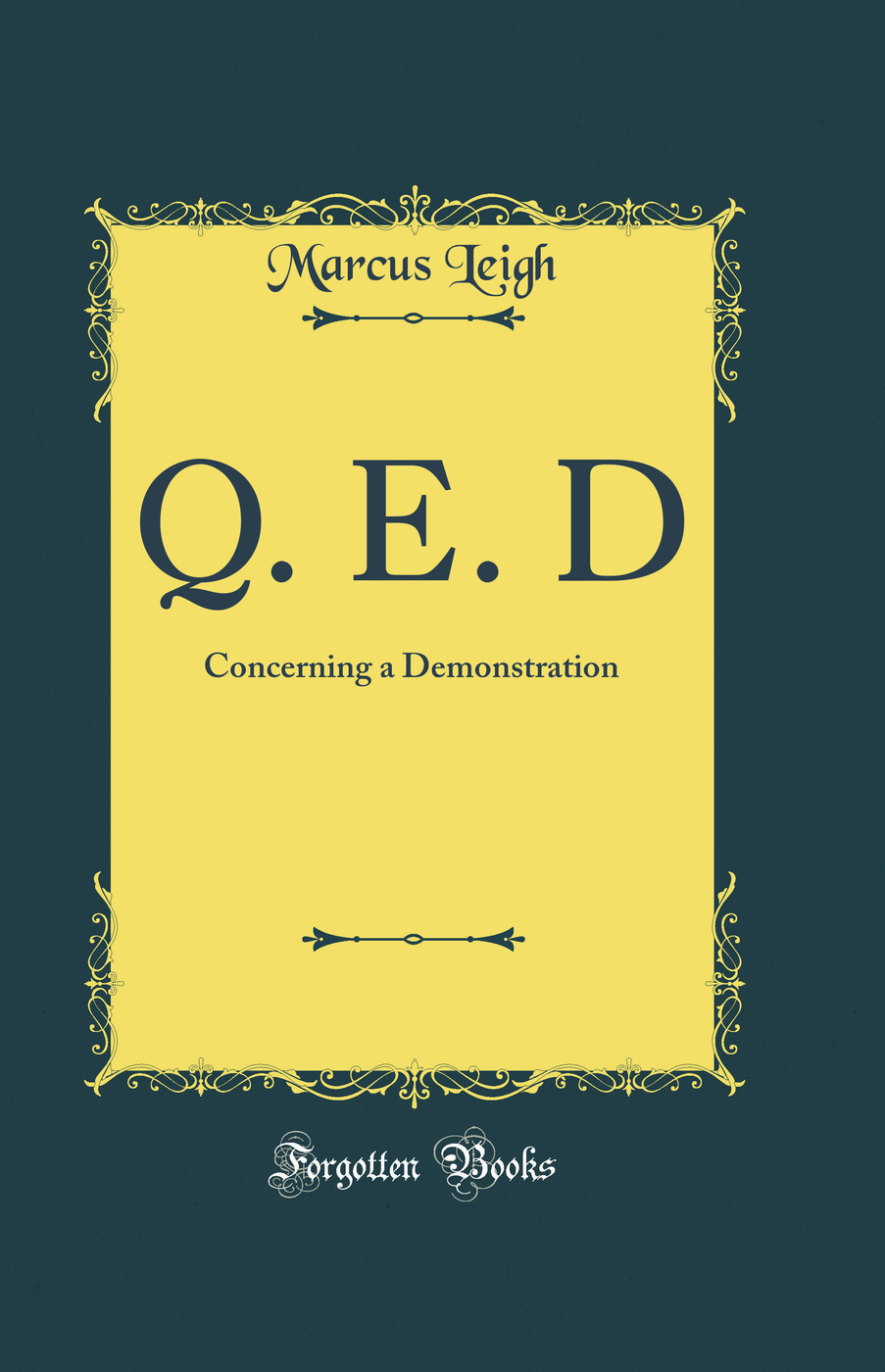 Q. E. D: Concerning a Demonstration (Classic Reprint)
