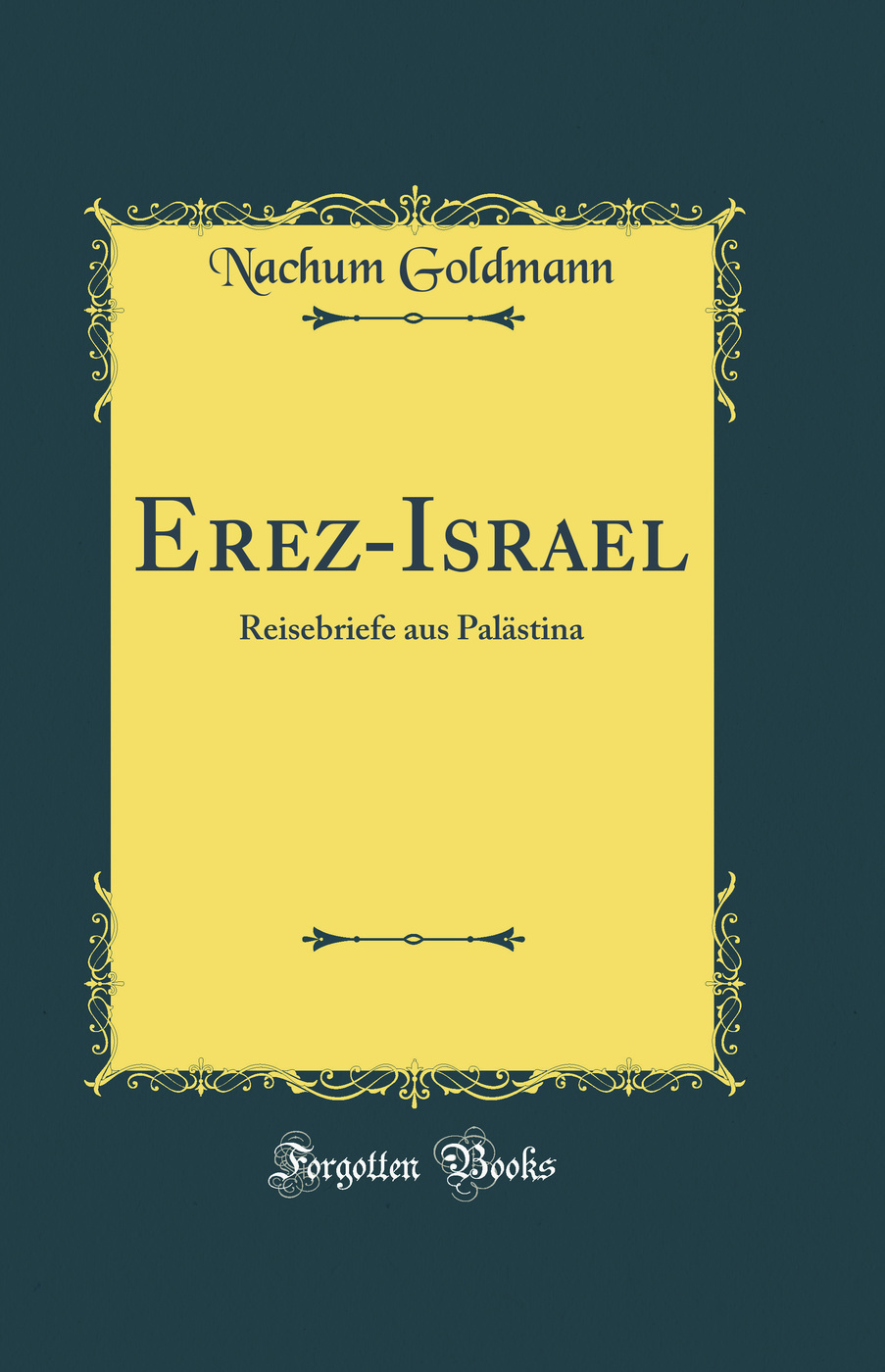 Erez-Israel: Reisebriefe aus Palästina (Classic Reprint)