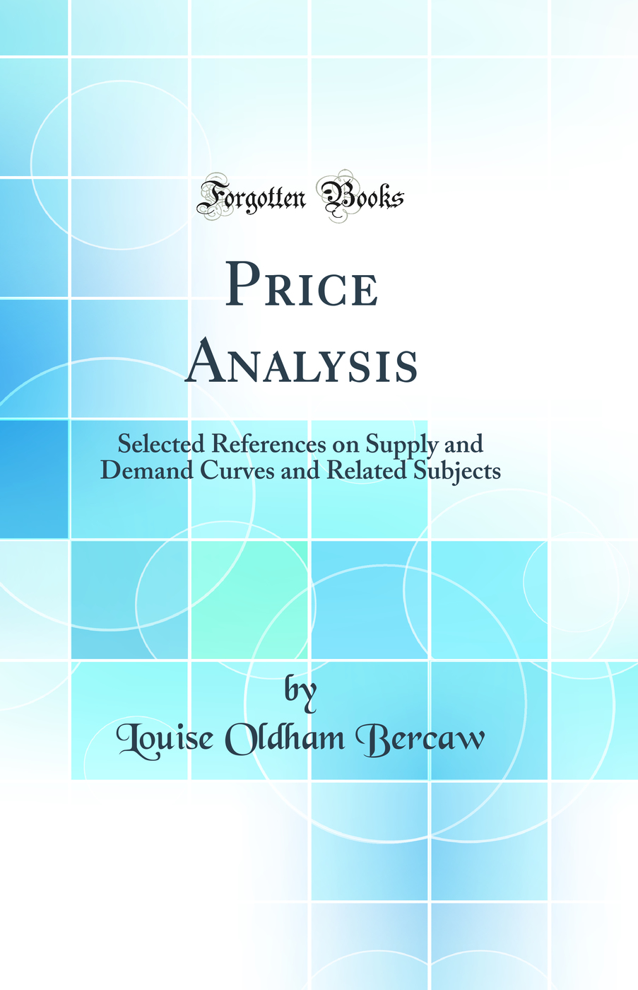 Price Analysis: Selected References on Supply and Demand Curves and Related Subjects (Classic Reprint)