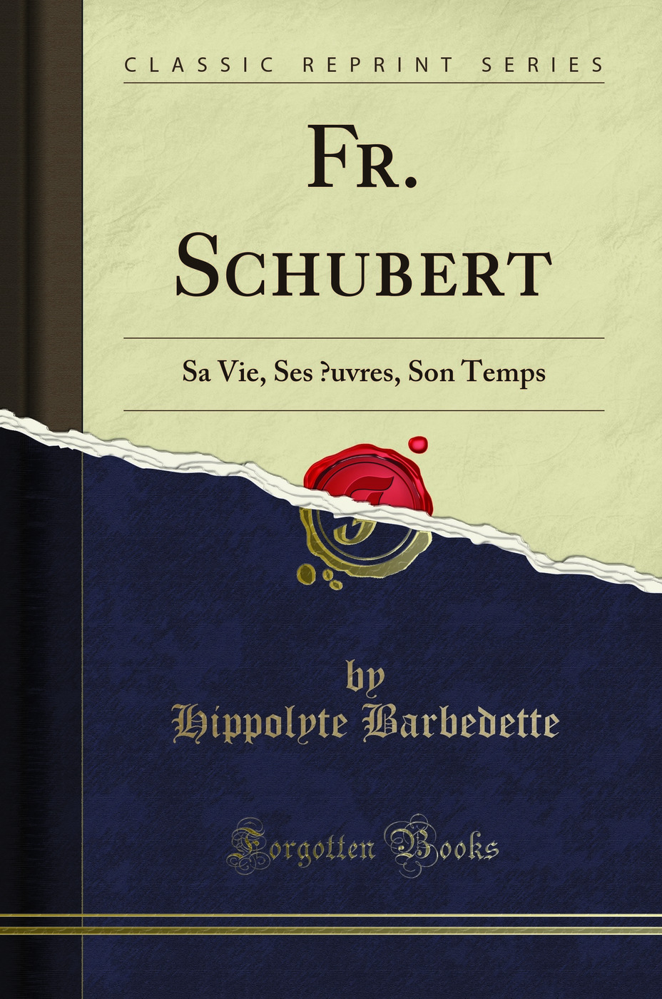 Fr. Schubert: Sa Vie, Ses Œuvres, Son Temps (Classic Reprint)