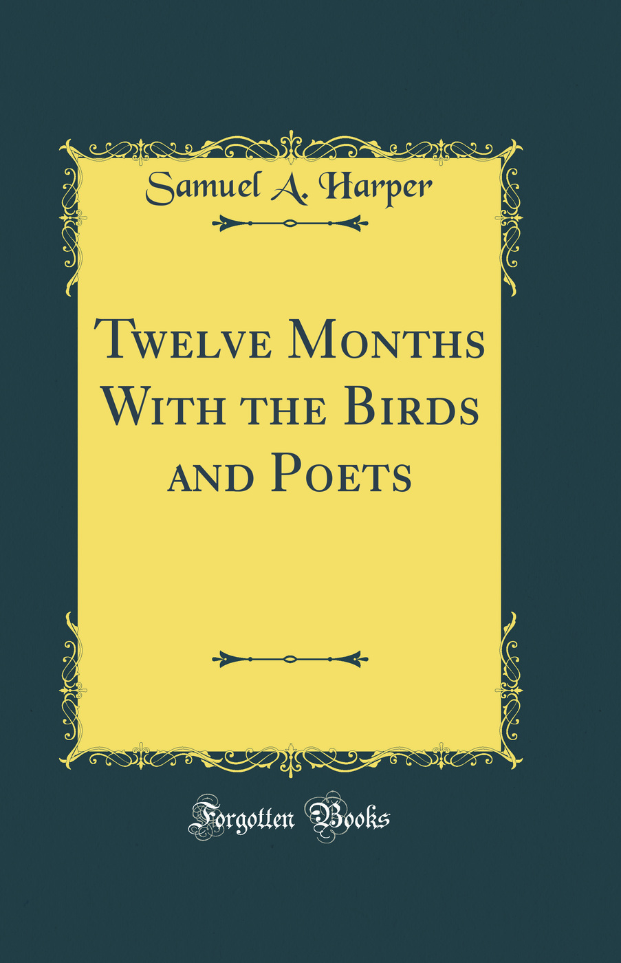 Twelve Months With the Birds and Poets (Classic Reprint)