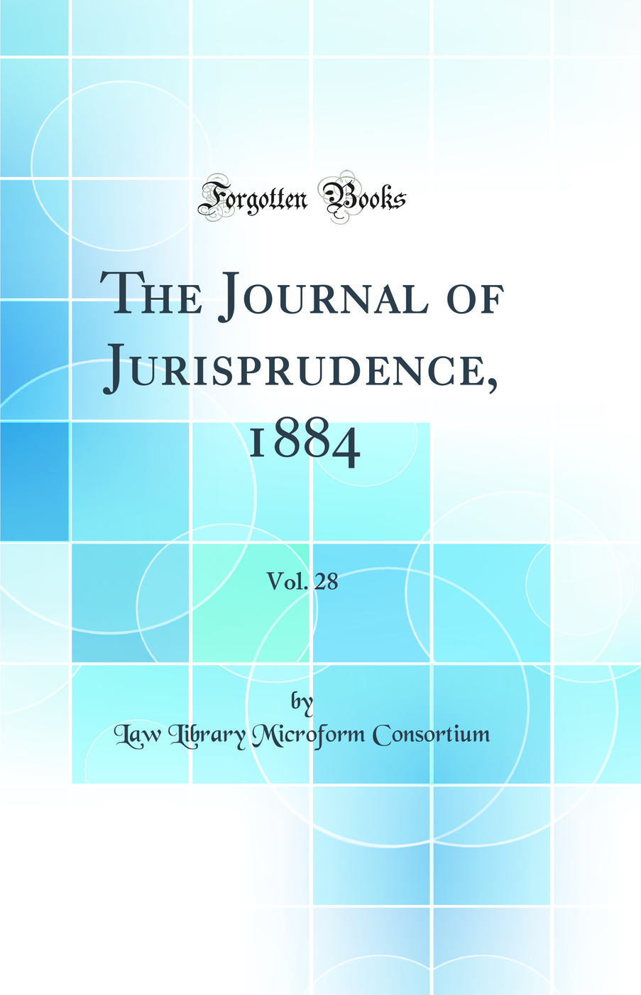 The Journal of Jurisprudence, 1884, Vol. 28 (Classic Reprint)