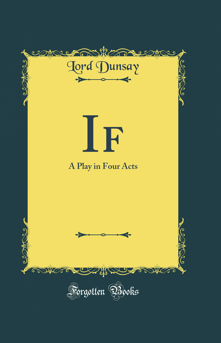 If: A Play in Four Acts (Classic Reprint)