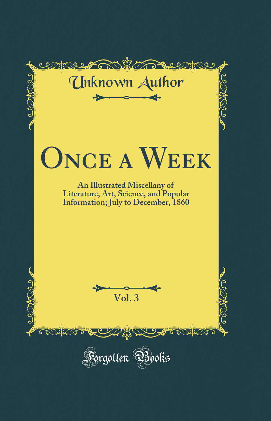 Once a Week, Vol. 3: An Illustrated Miscellany of Literature, Art, Science, and Popular Information; July to December, 1860 (Classic Reprint)