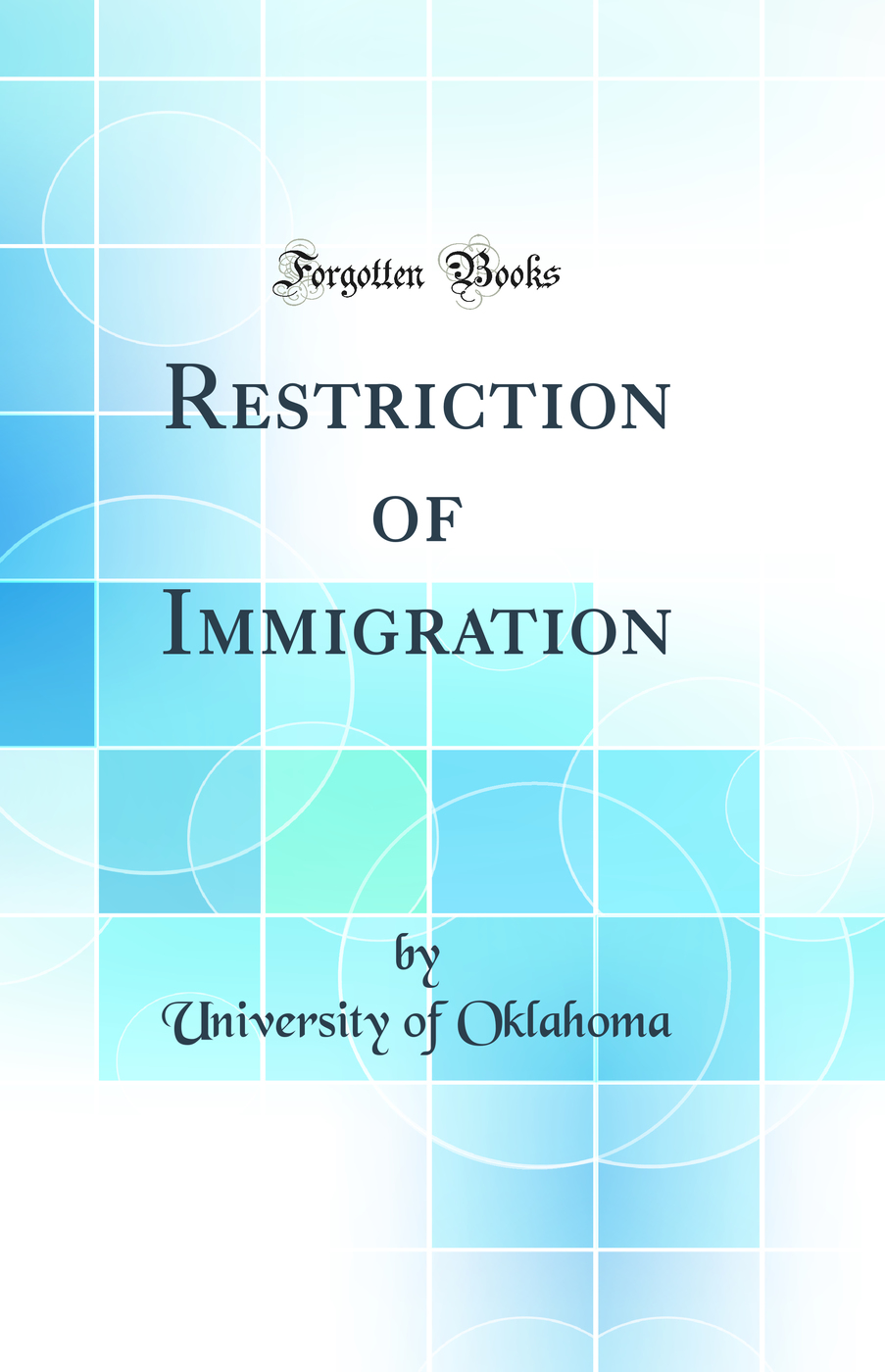 Restriction of Immigration (Classic Reprint)