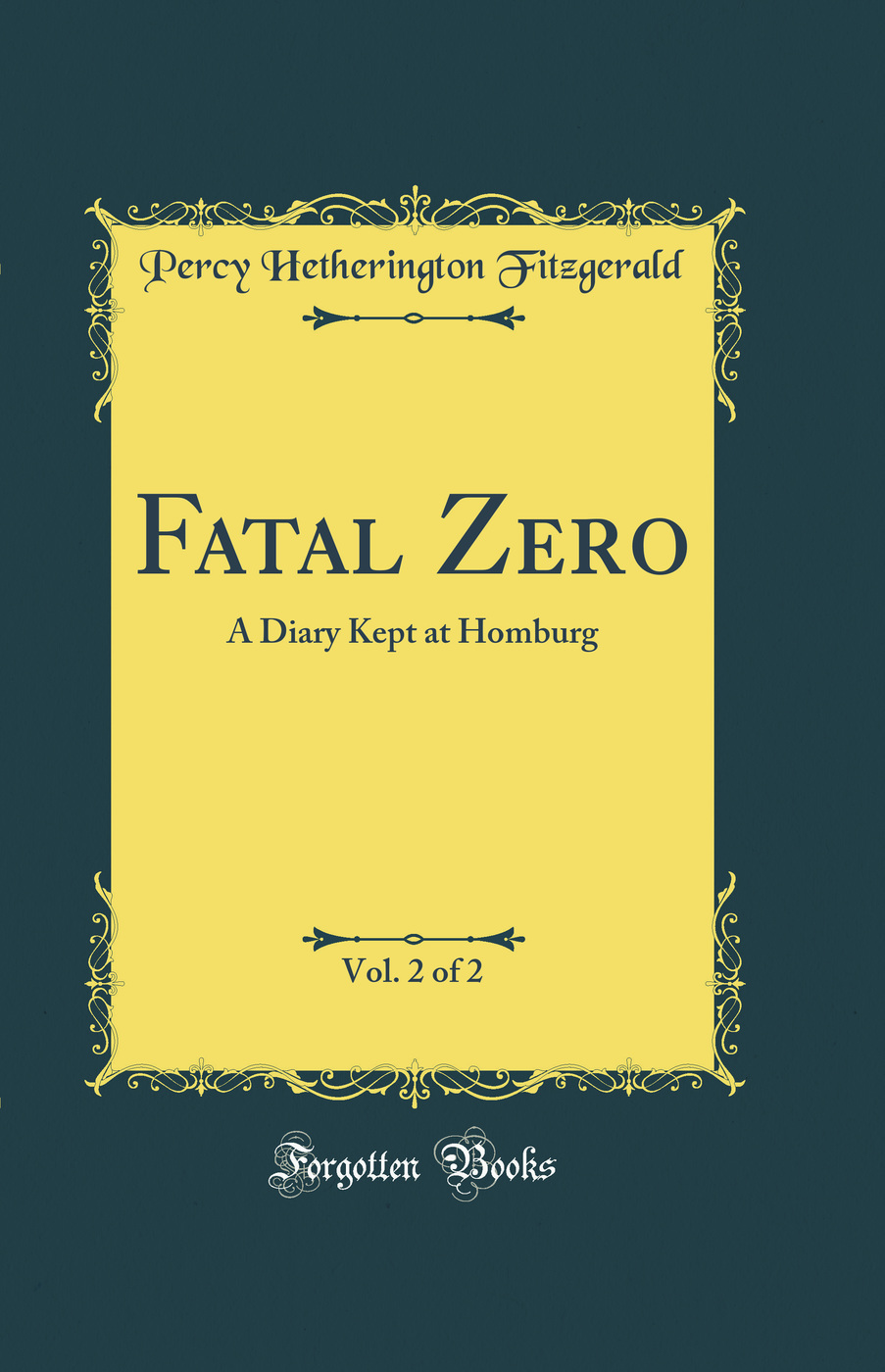 Fatal Zero, Vol. 2 of 2: A Diary Kept at Homburg (Classic Reprint)