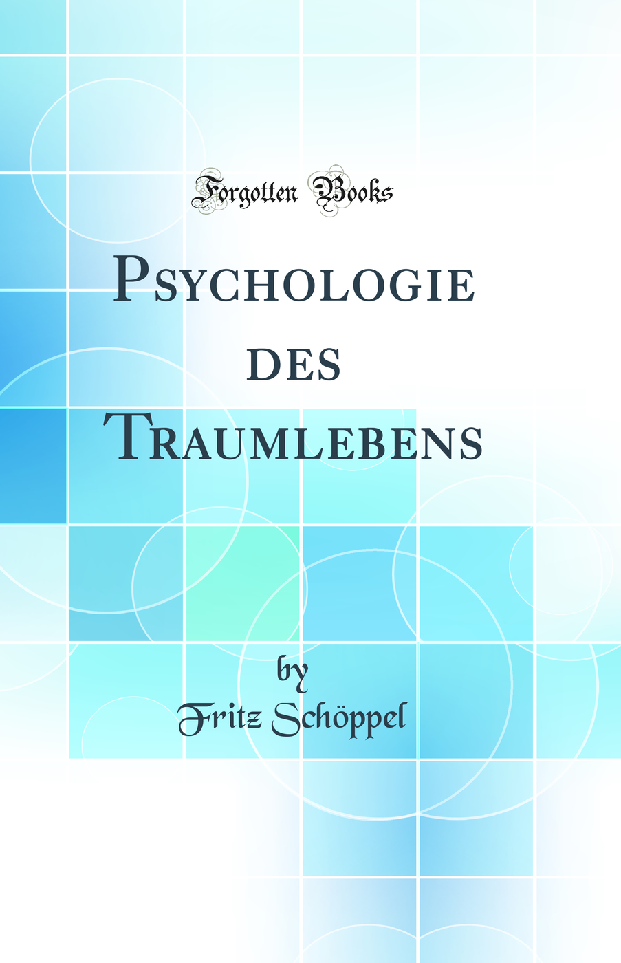 Psychologie des Traumlebens (Classic Reprint)