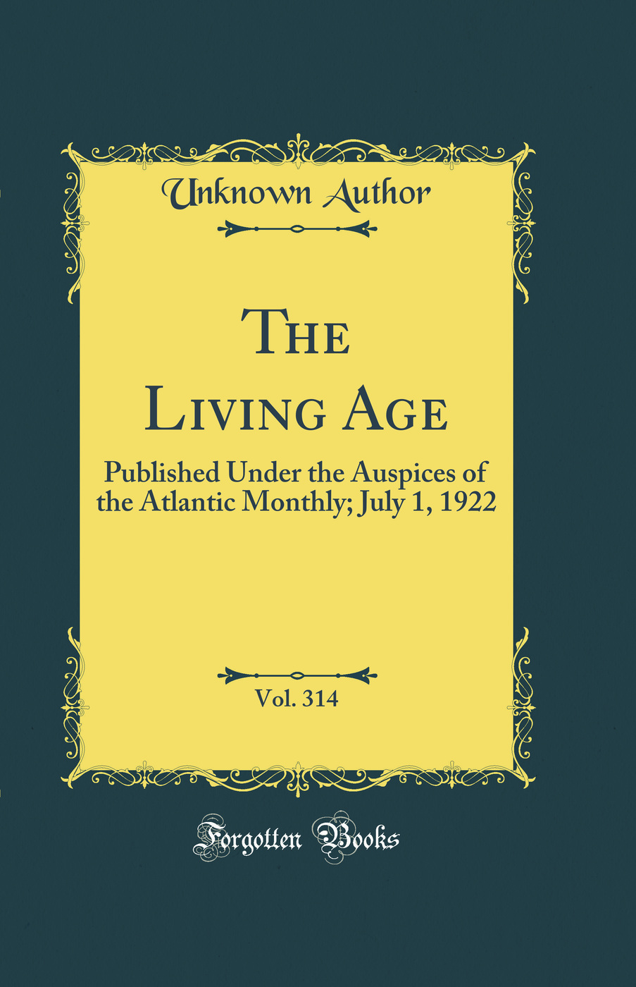 The Living Age, Vol. 314: Published Under the Auspices of the Atlantic Monthly; July 1, 1922 (Classic Reprint)