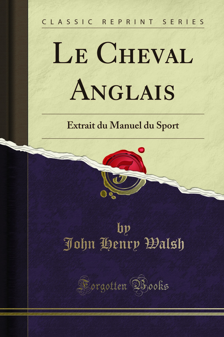 Le Cheval Anglais: Extrait du Manuel du Sport (Classic Reprint)