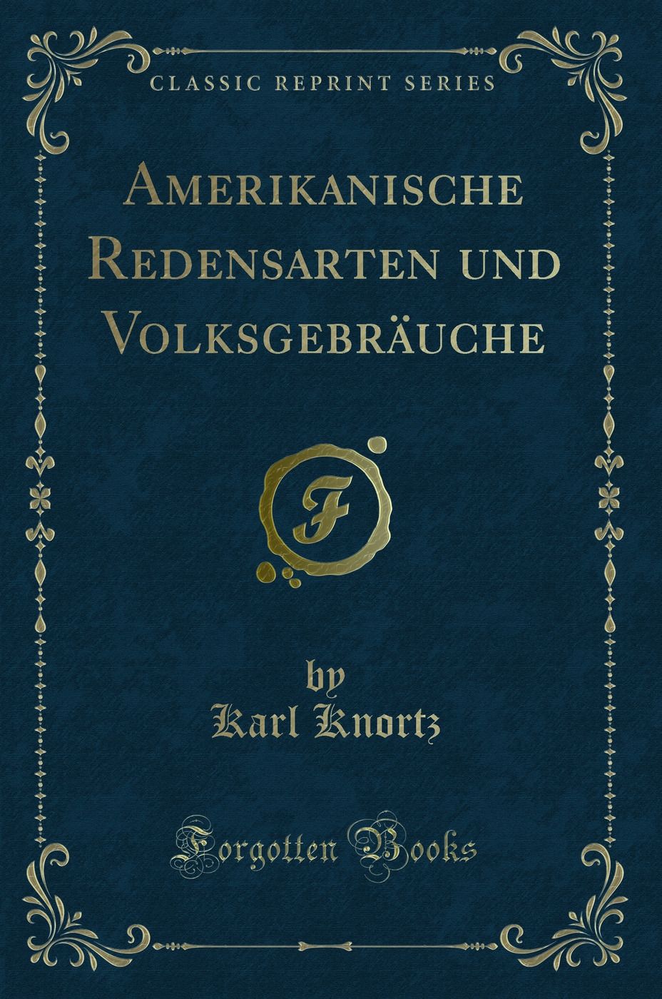 Amerikanische Redensarten und Volksgebräuche (Classic Reprint)