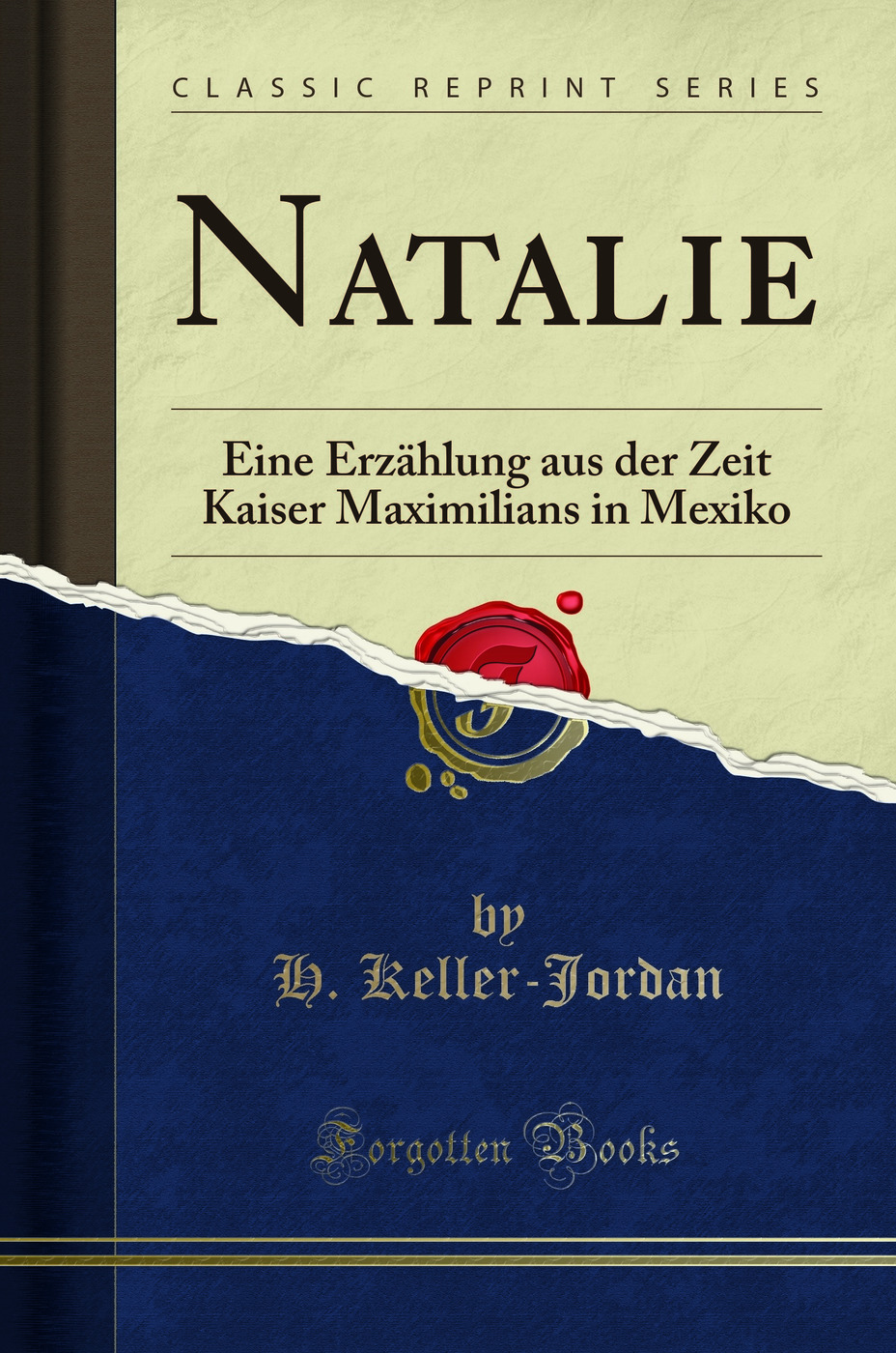Natalie: Eine Erzählung aus der Zeit Kaiser Maximilians in Mexiko (Classic Reprint)