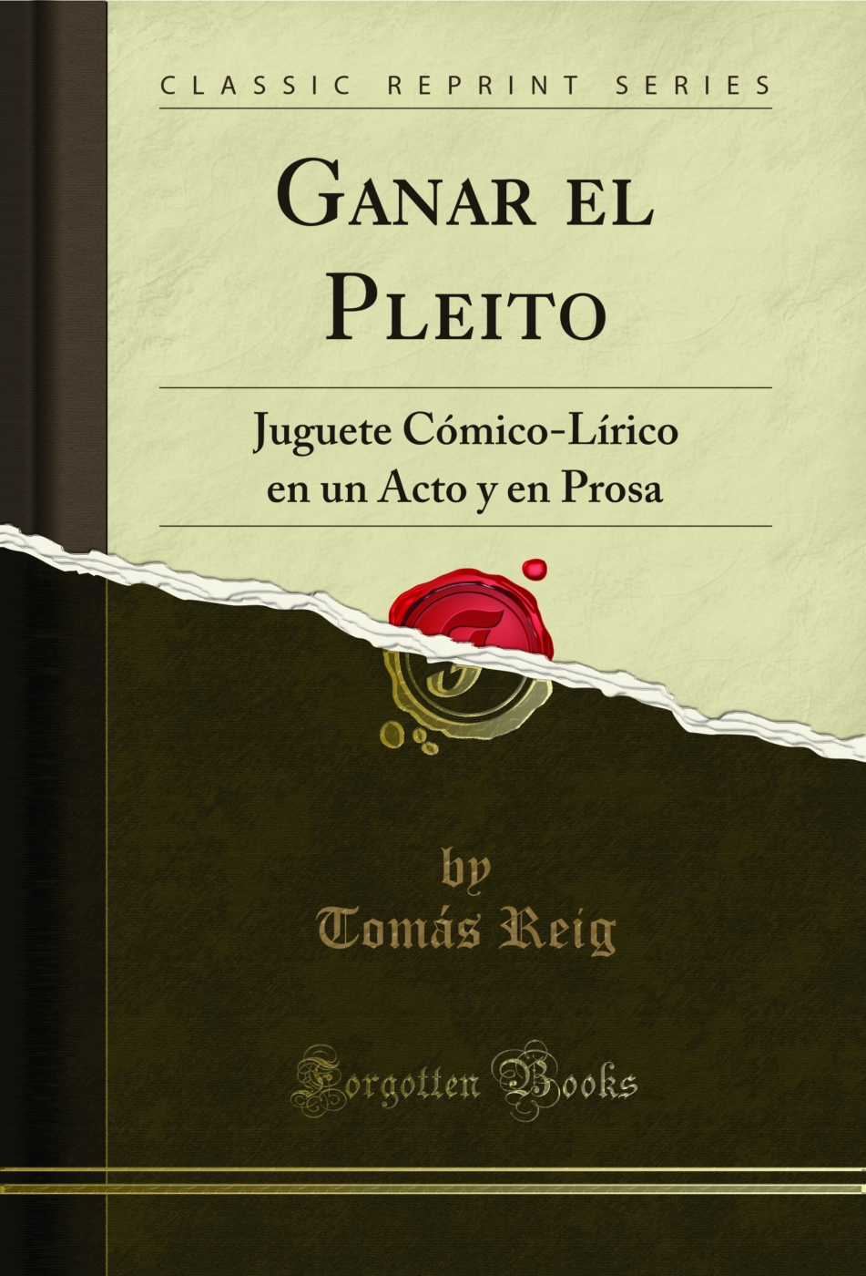 Ganar el Pleito: Juguete Cómico-Lírico en un Acto y en Prosa (Classic Reprint)