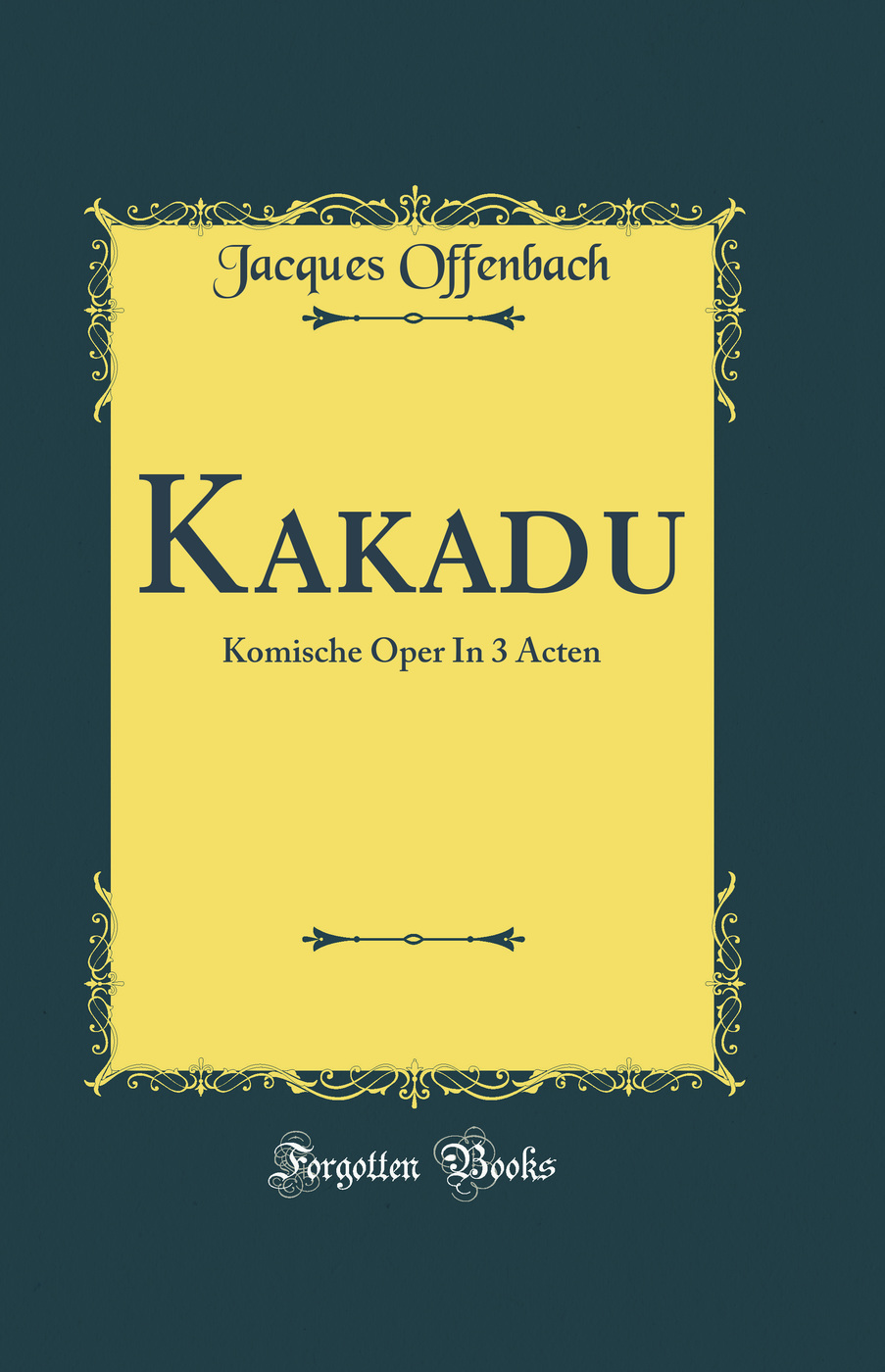 Kakadu: Komische Oper In 3 Acten (Classic Reprint)