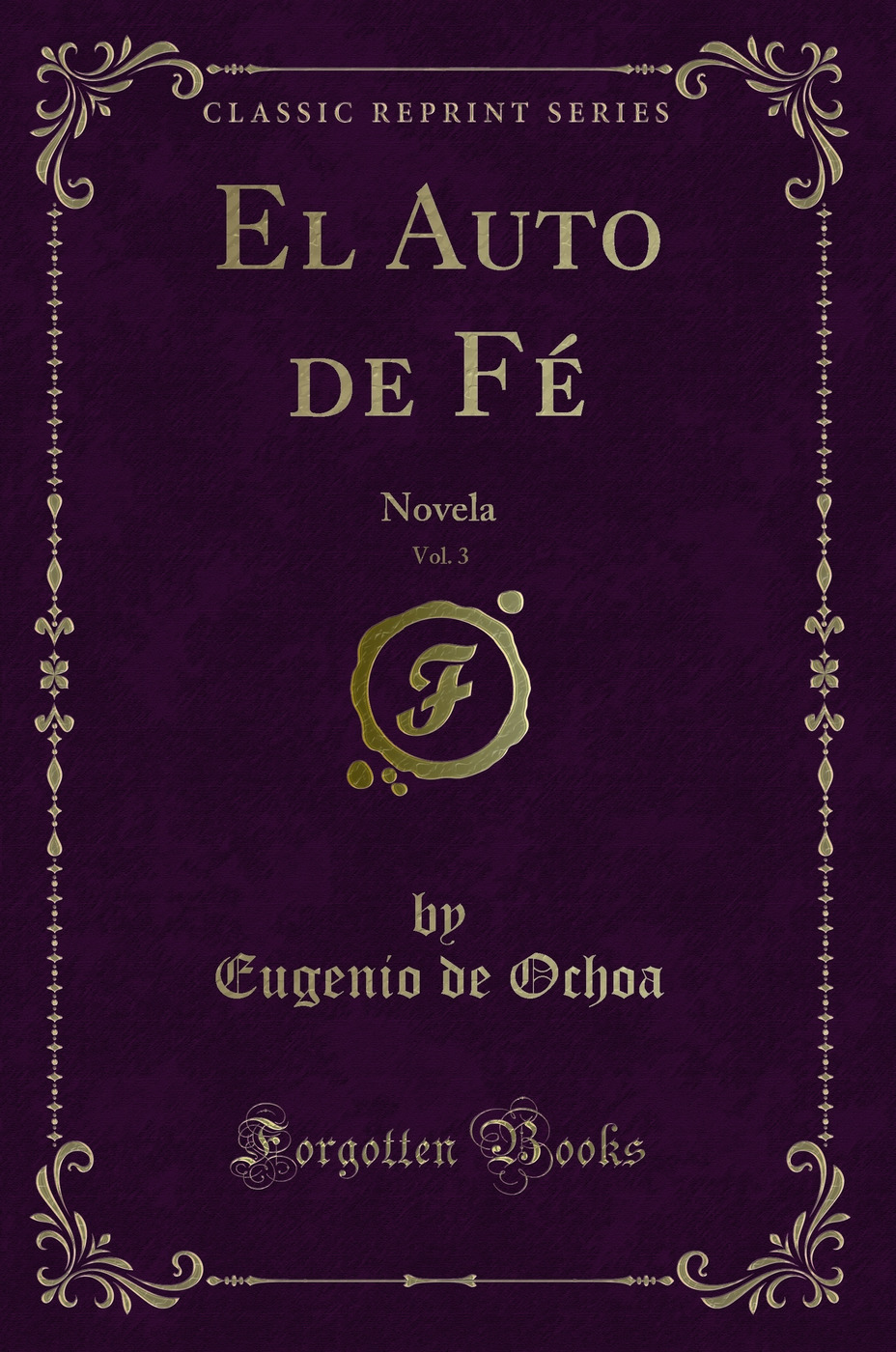 El Auto de Fé, Vol. 3: Novela (Classic Reprint)