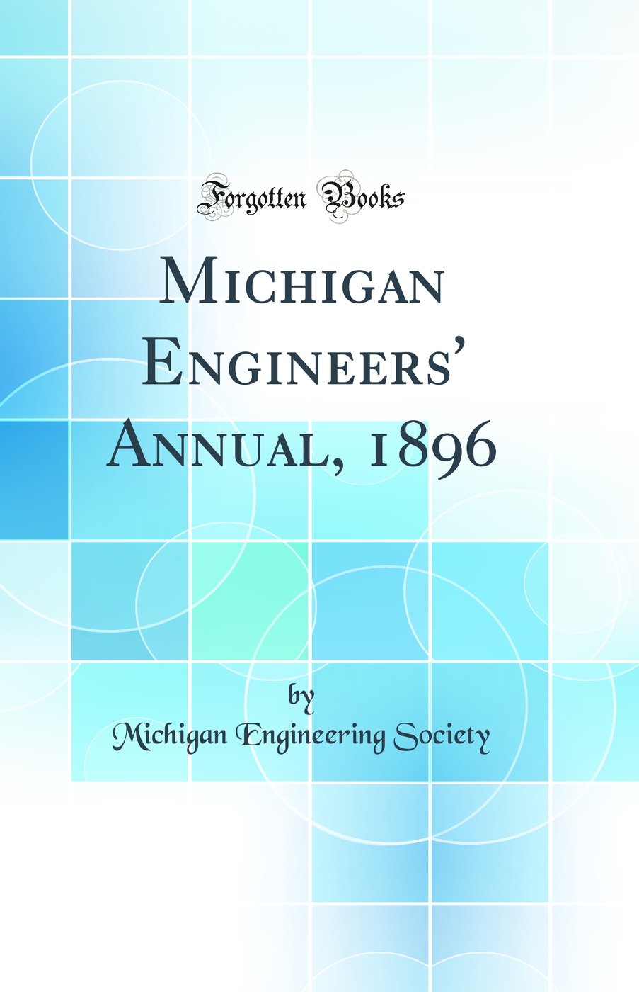 Michigan Engineers' Annual, 1896 (Classic Reprint)