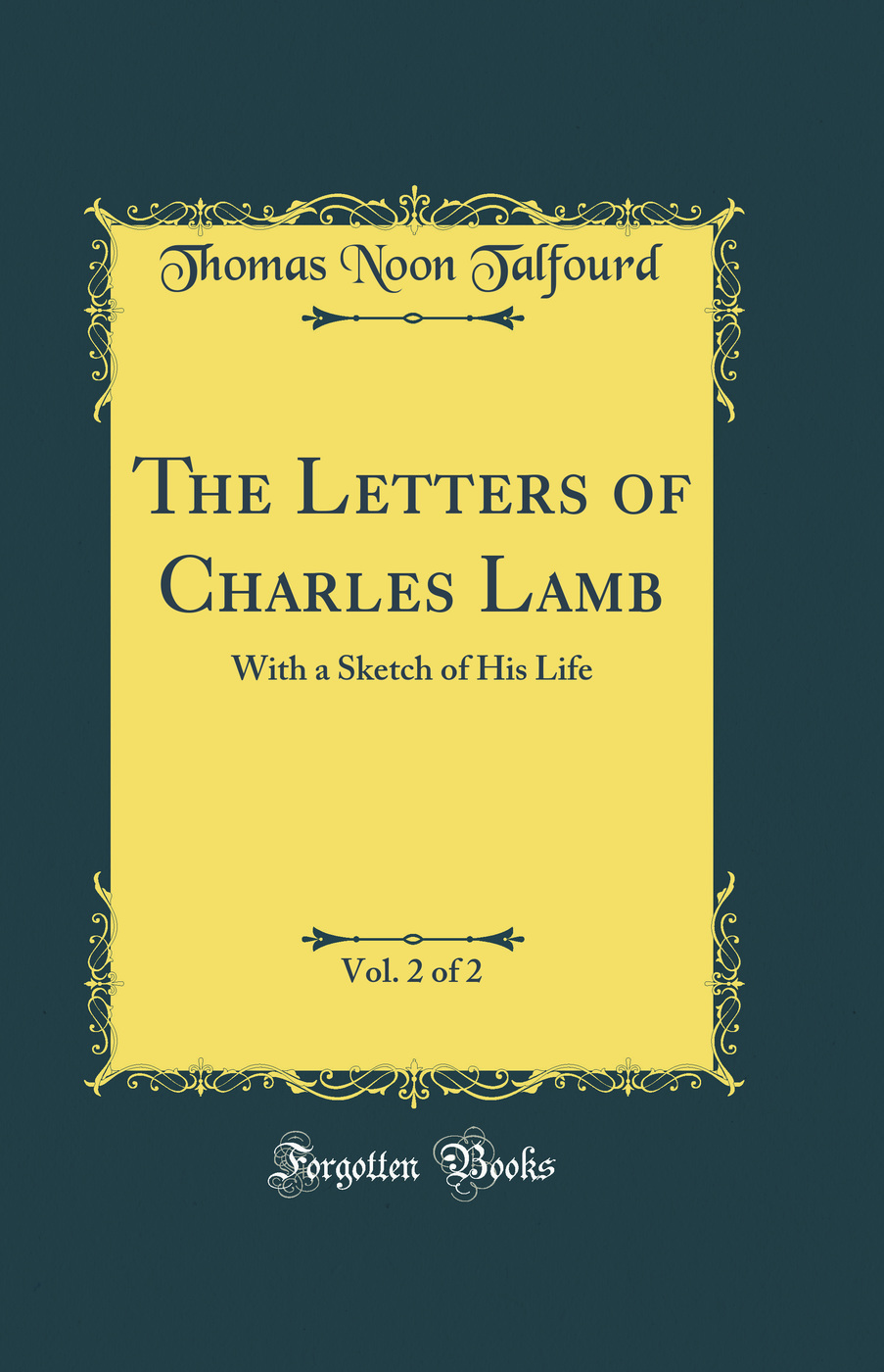 The Letters of Charles Lamb, Vol. 2 of 2: With a Sketch of His Life (Classic Reprint)
