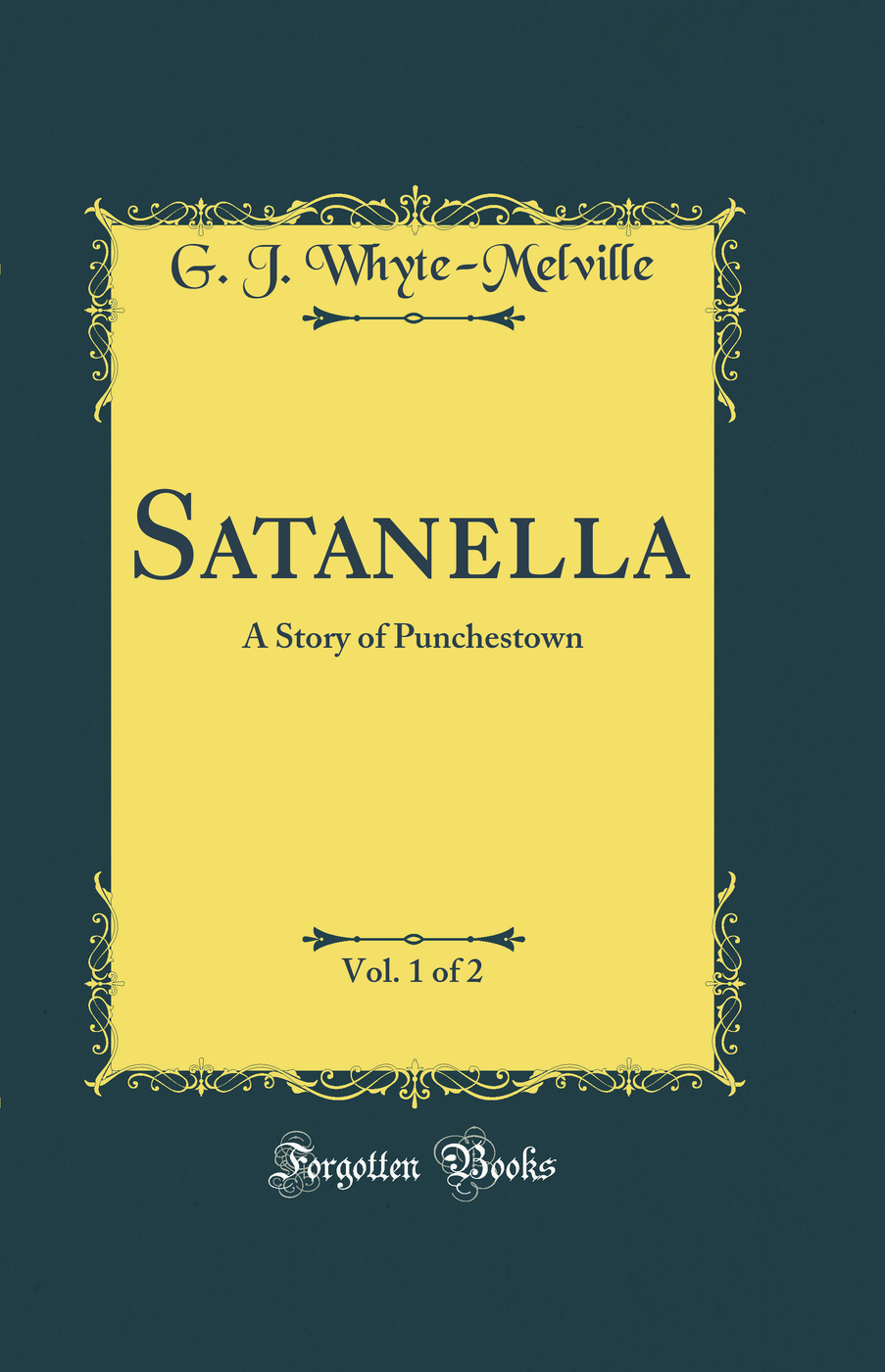 Satanella, Vol. 1 of 2: A Story of Punchestown (Classic Reprint)