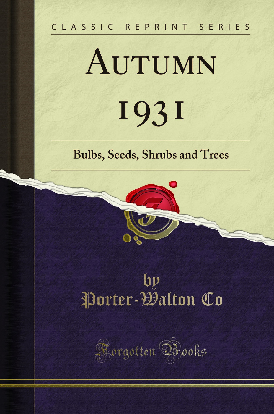 Autumn 1931: Bulbs, Seeds, Shrubs and Trees (Classic Reprint)