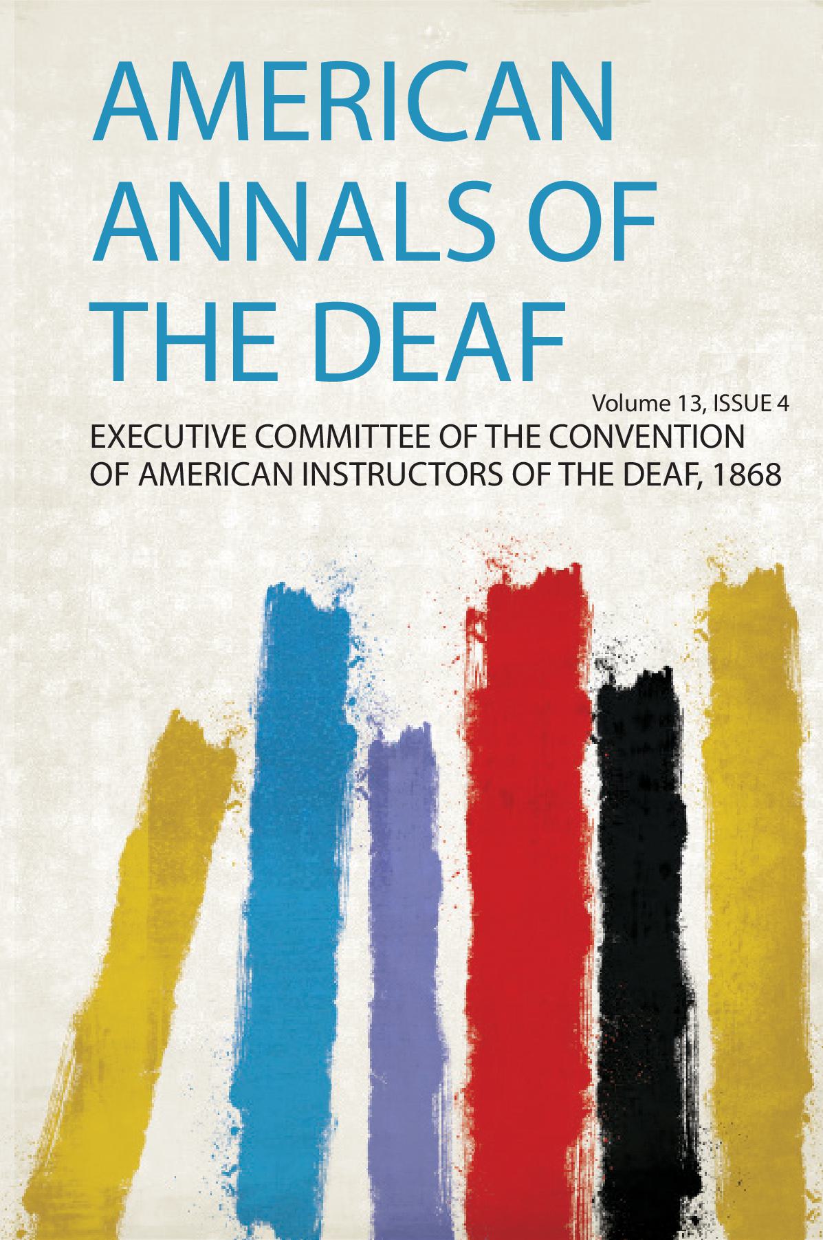 American Annals of the Deaf Volume 13, Issue 4