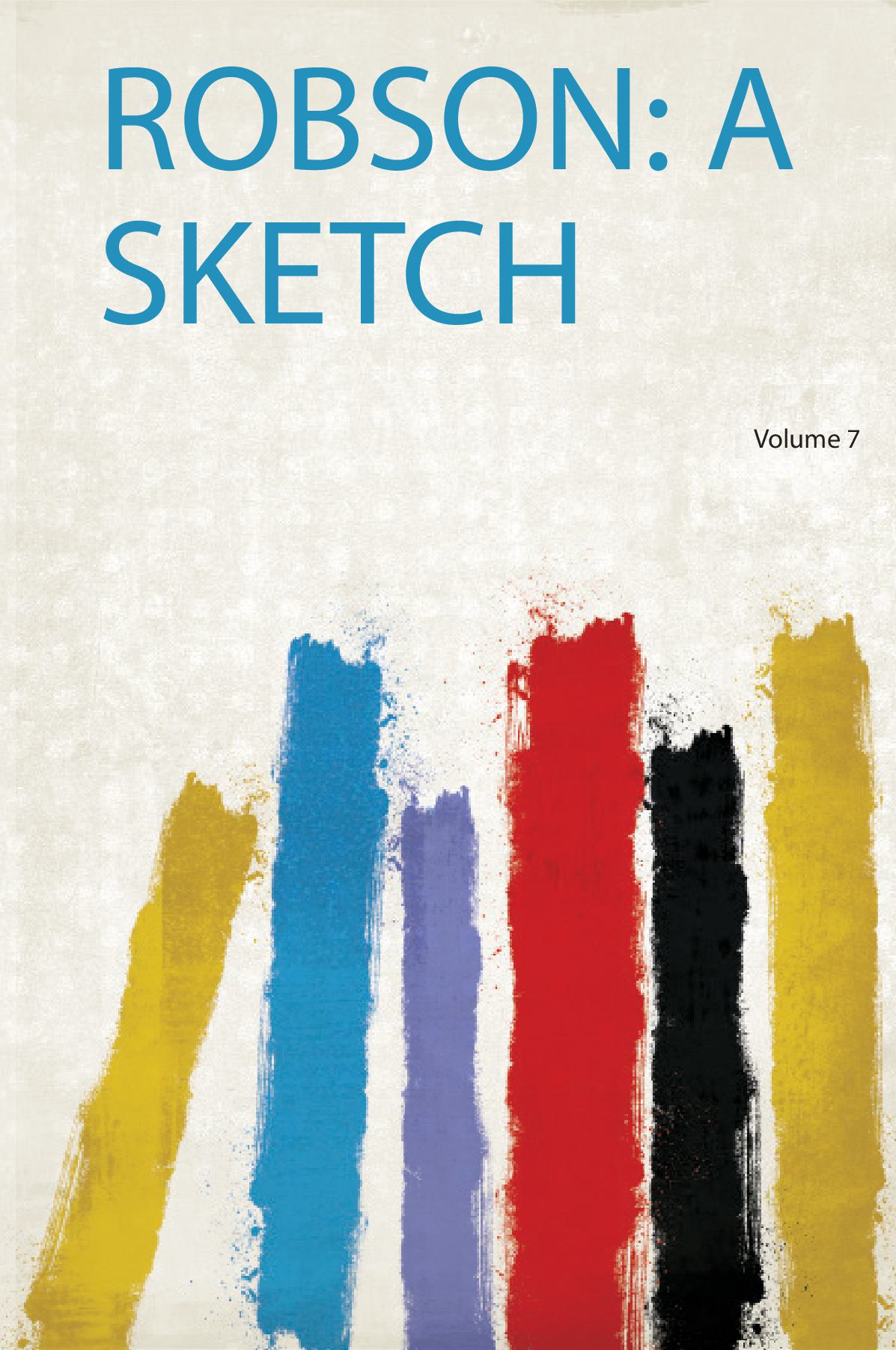 Robson: a Sketch Volume 7