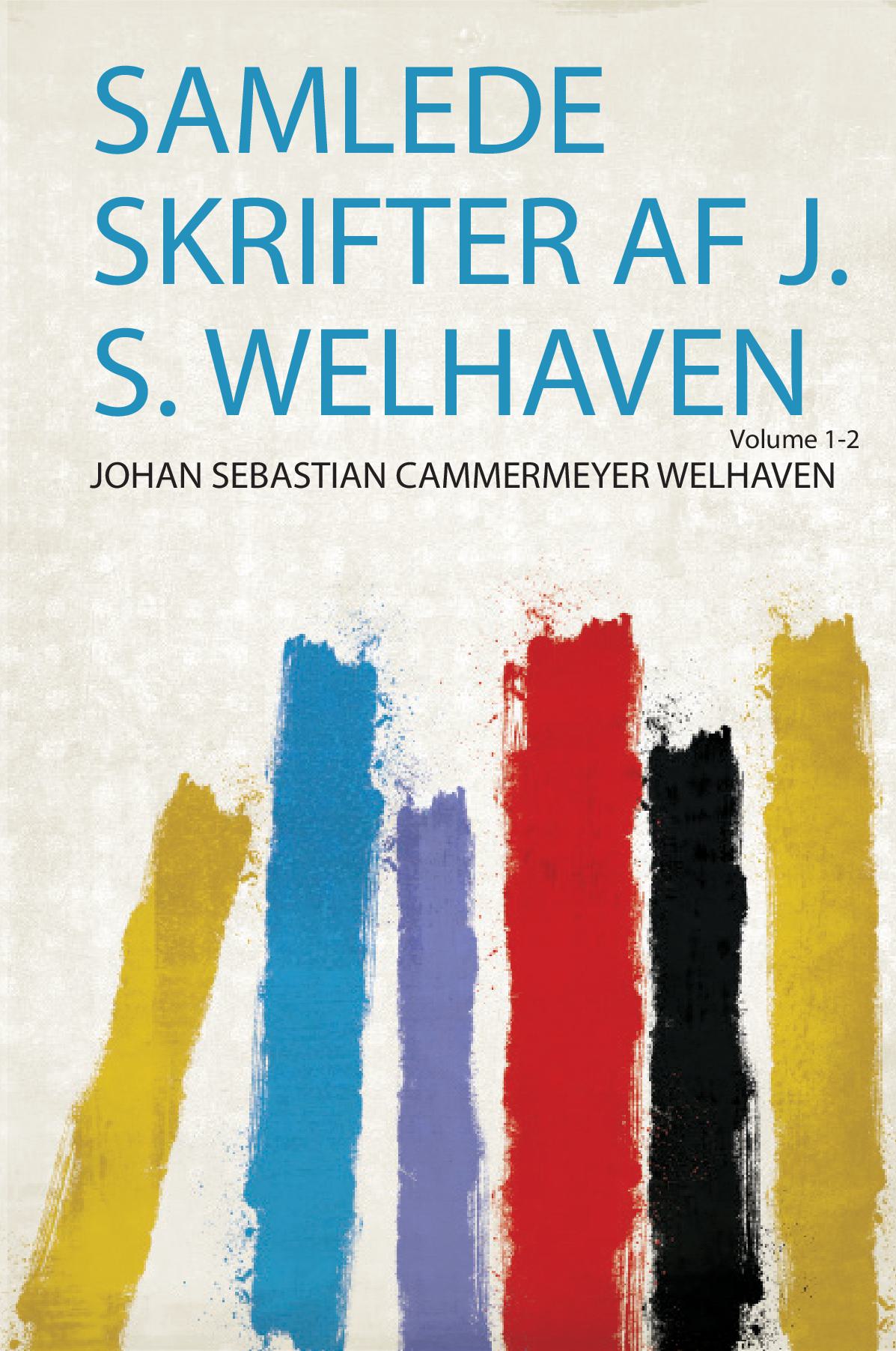 Samlede Skrifter Af J. S. Welhaven Volume 1-2