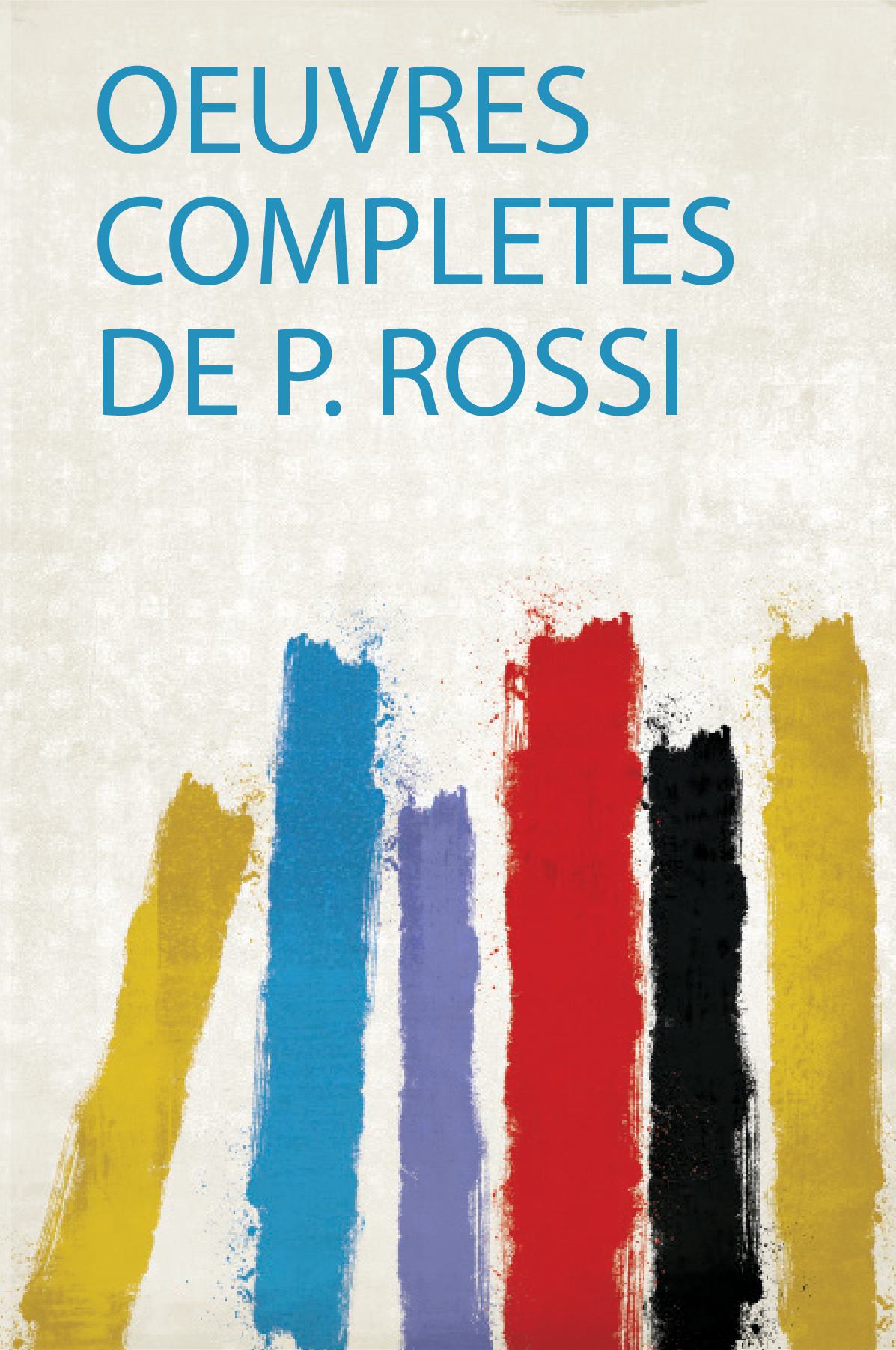 Oeuvres Completes De P. Rossi