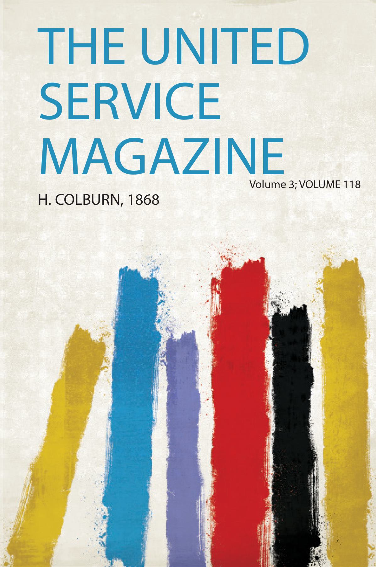 The United Service Magazine Volume 3; Volume 118